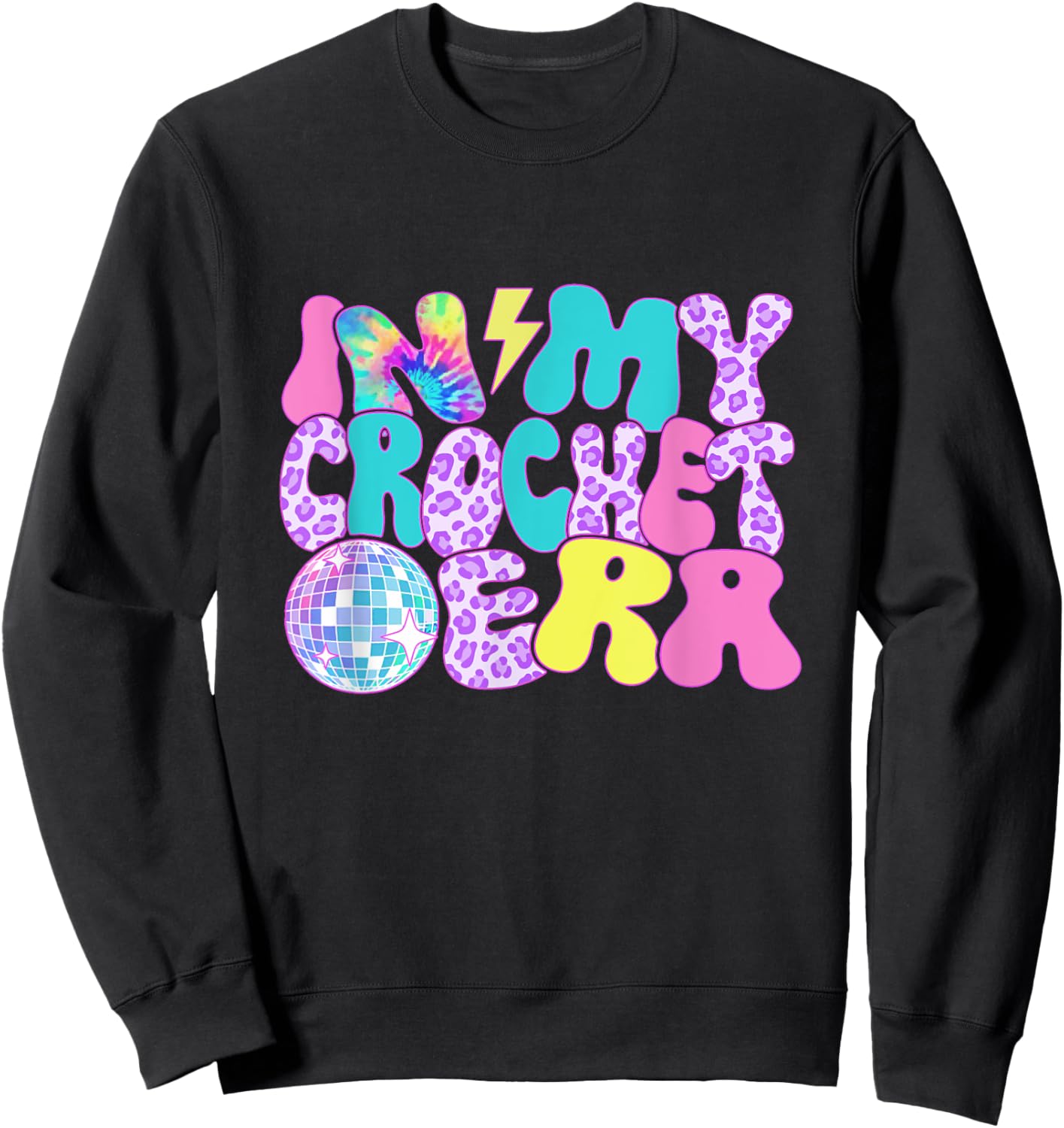 Disco Tie Dye In My Crochet Era Sweatshirt - Sweatshirt | Black