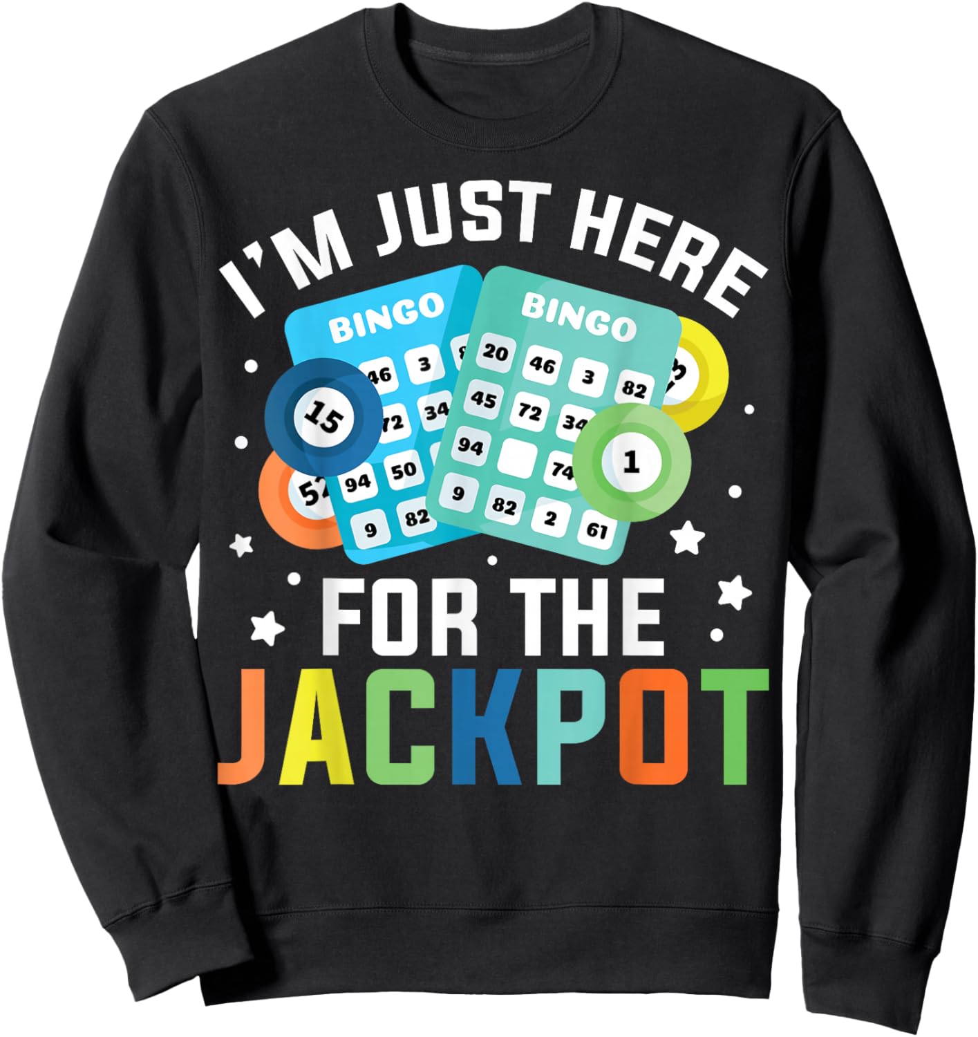 Bingo Player I'm Just Here For Jackpot Sweatshirt - Sweatshirt | Black