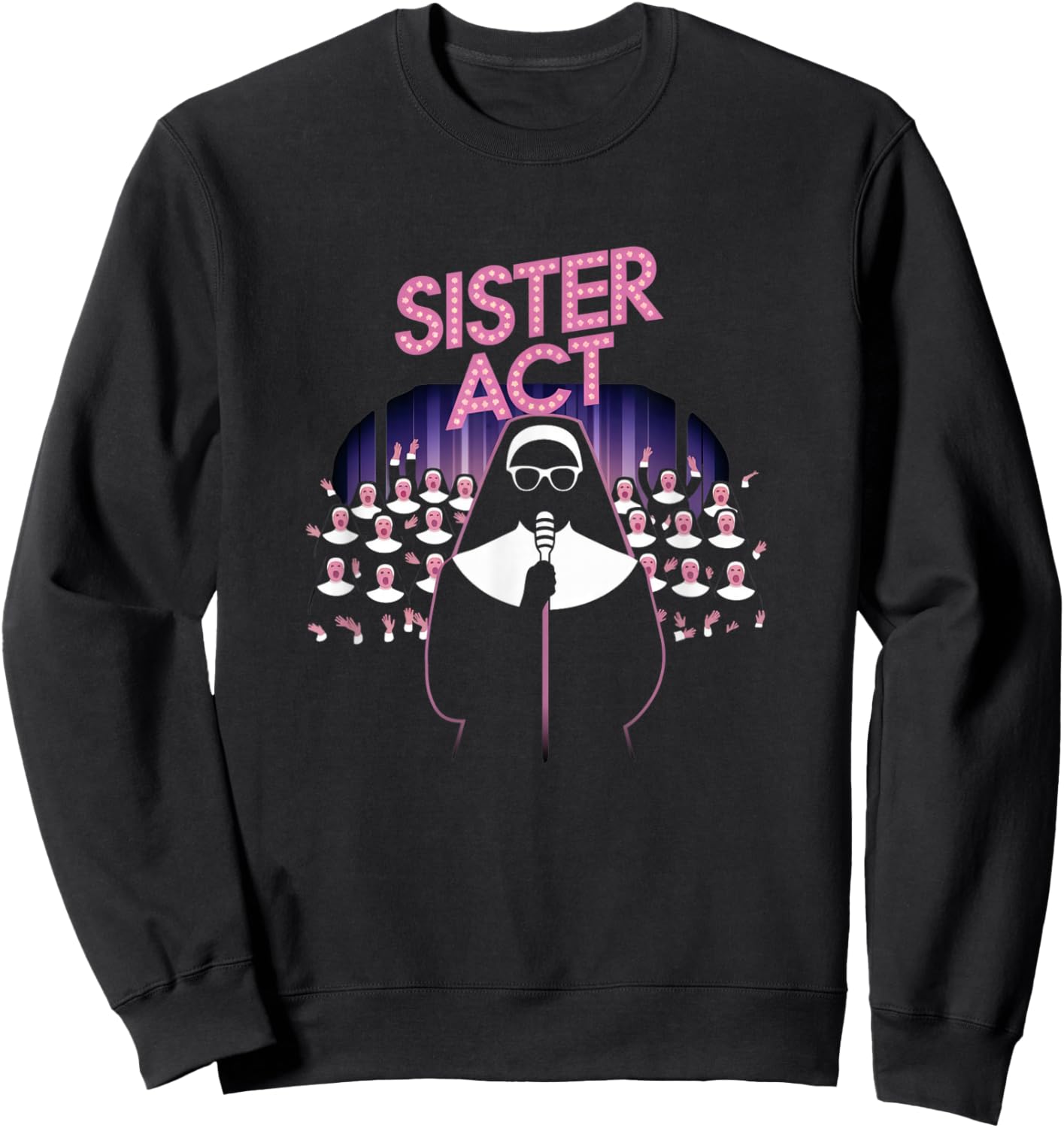 Sister Act Musical Comedy Nuns Choir Theatre Broadway Sweatshirt - Sweatshirt | Black