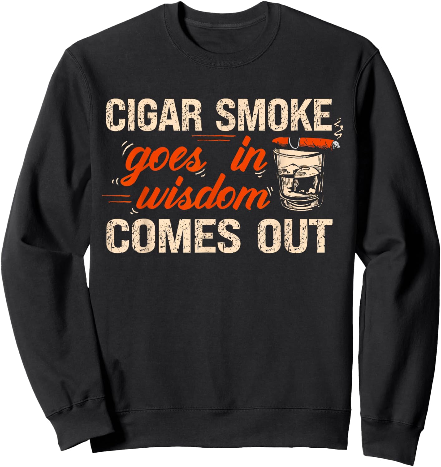 Funny Cigar Smoke Goes In Wisdom Comes Out Sweatshirt - Sweatshirt | Black