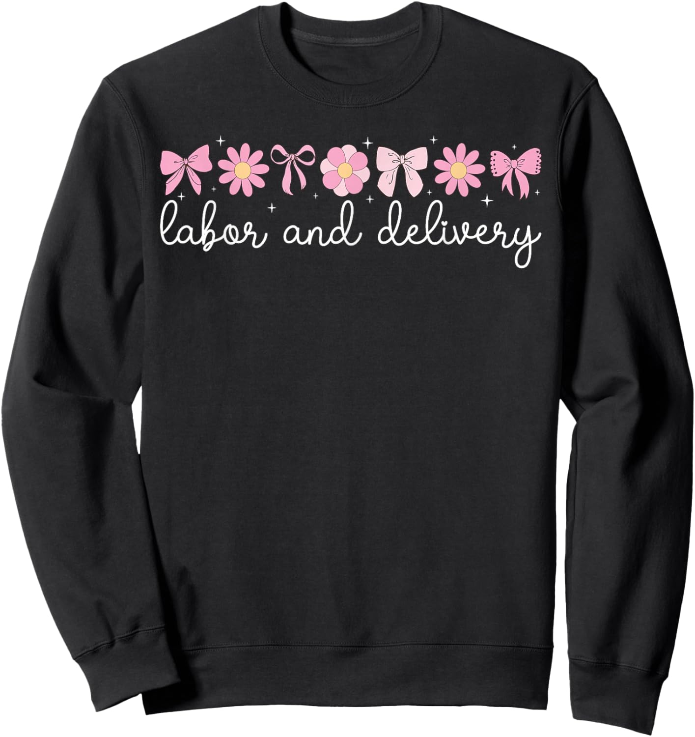 Labor And Delivery Nurse L&D Nurse L&D Nursing Sweatshirt - Sweatshirt | Black