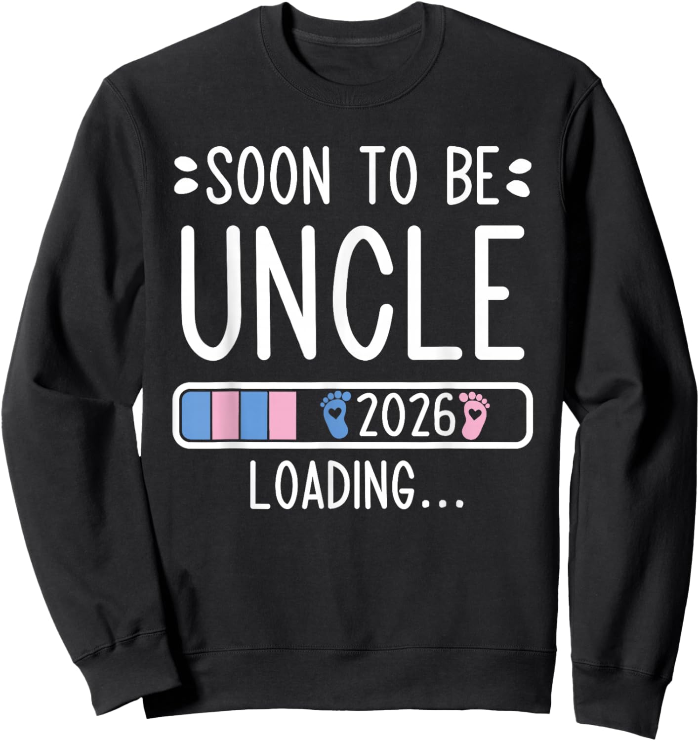 Soon to Be Uncle 2026 Loading Pregnancy Announcement 2026 Sweatshirt - Sweatshirt | Black
