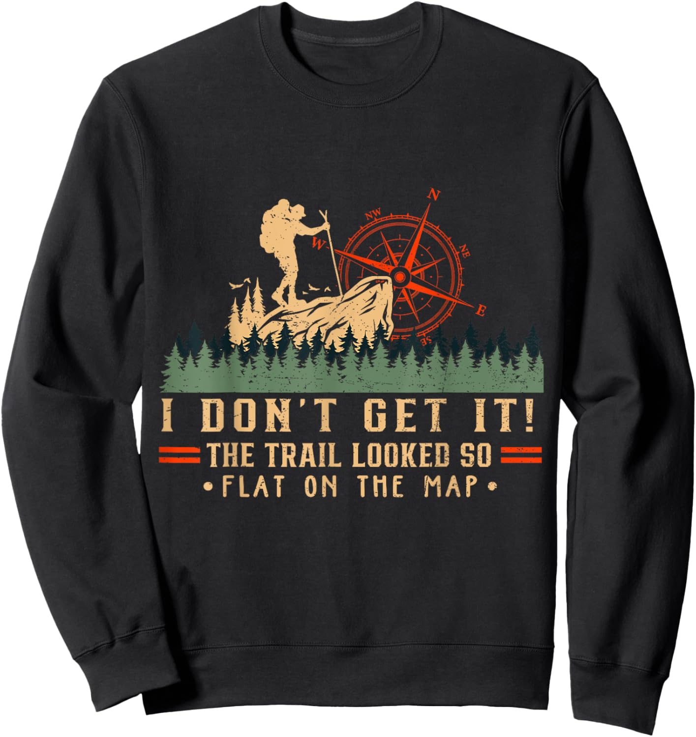 The Trail Looked So Flat On Map Funny Hiking Slow Hiker Sweatshirt - Sweatshirt | Black