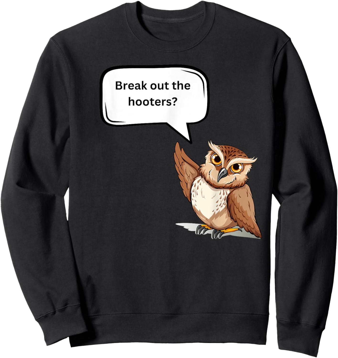 Fun Graphic- Break out the hooters! Sweatshirt - Sweatshirt | Black