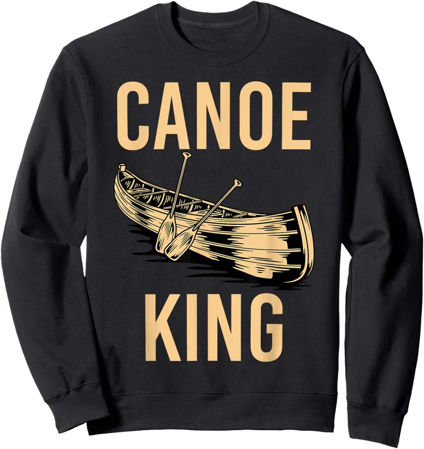 Canoe King Paddling Funny Kayaking Canoeing Lovers Canoe Sweatshirt - Sweatshirt | Black