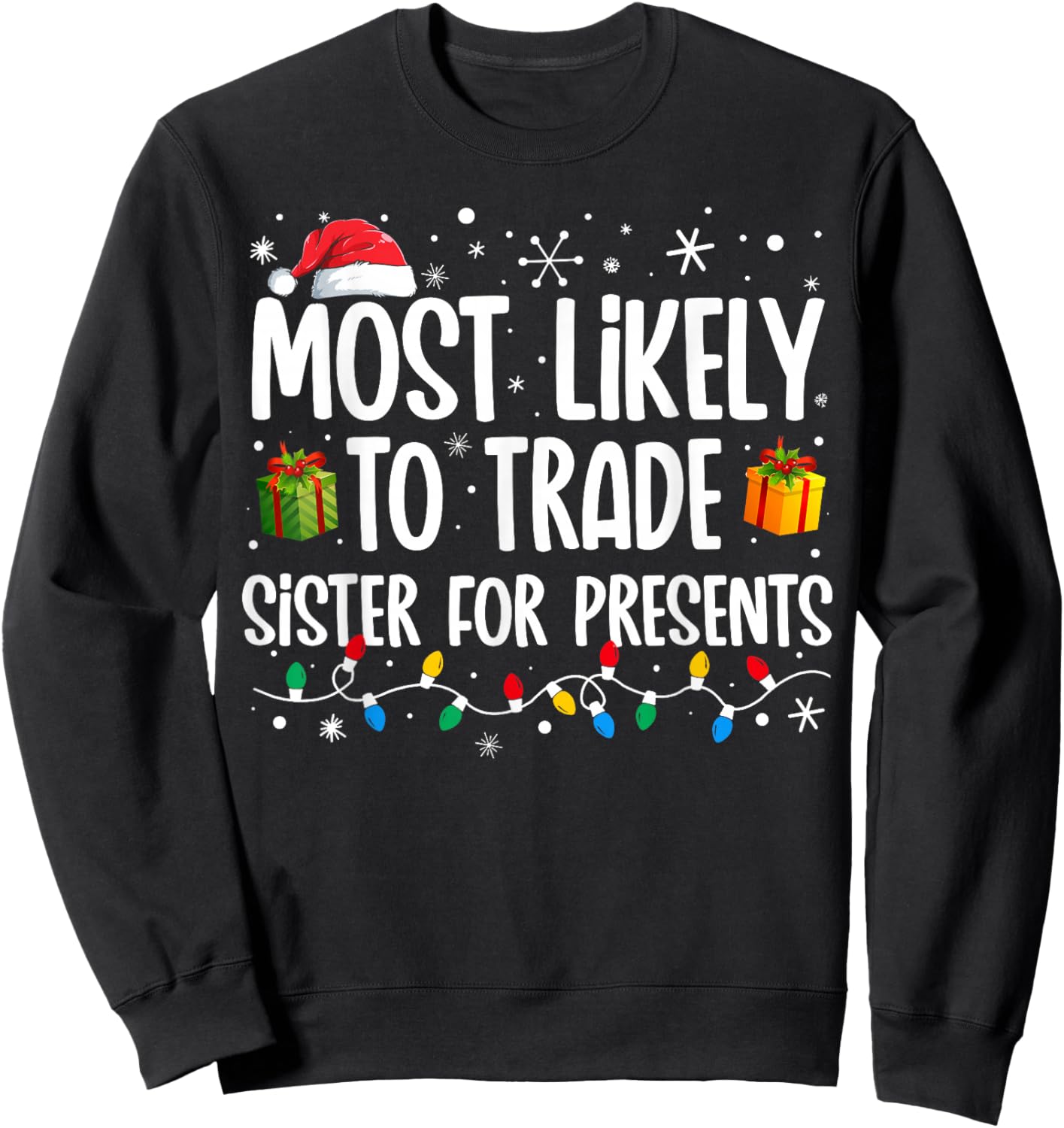 Most Likely To Trade Sister For Presents Family Christmas Sweatshirt - Sweatshirt | Black