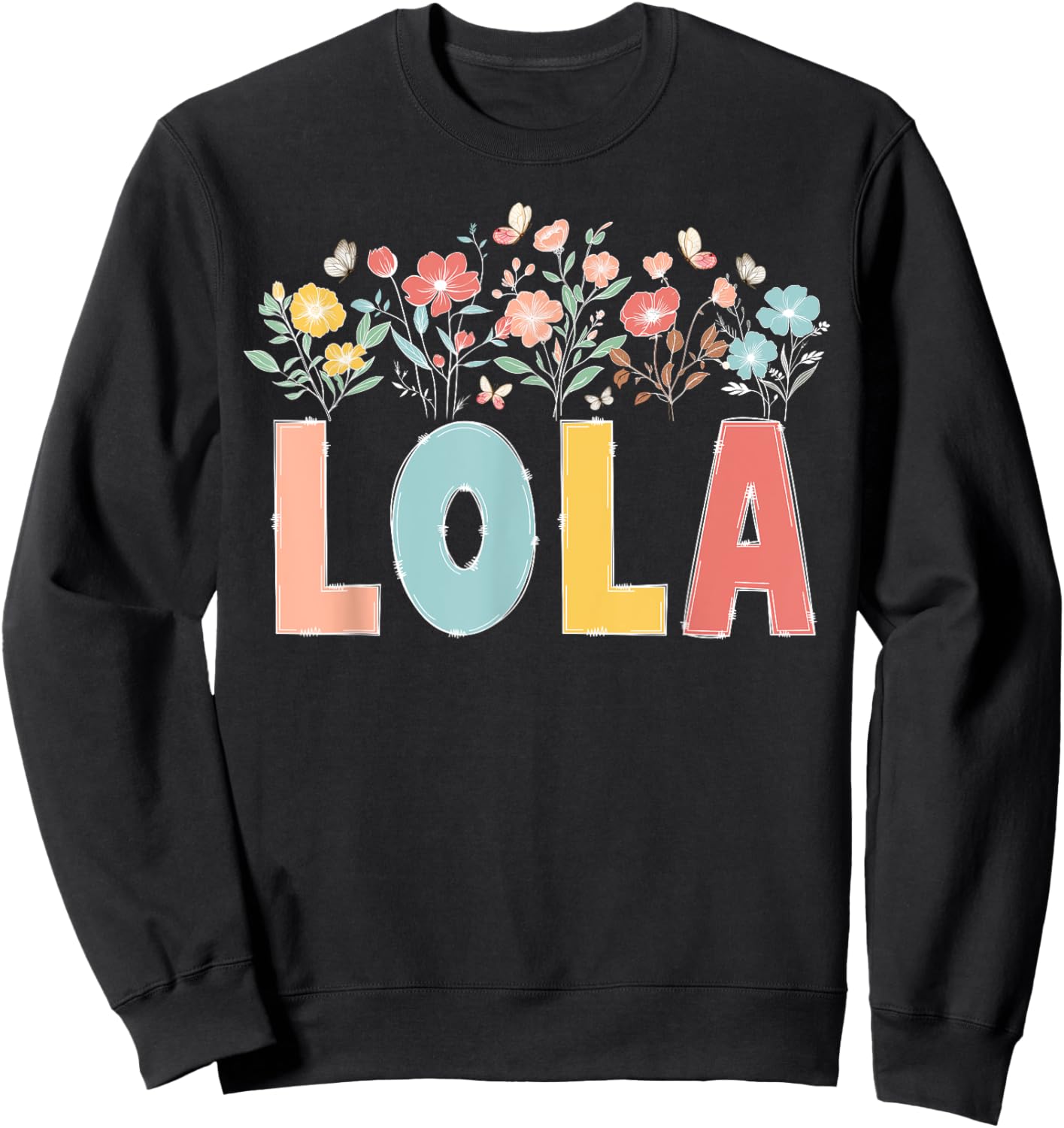 Lola Flowers Lola Grandmother Lola Grandma Appreciation Sweatshirt - Sweatshirt | Black
