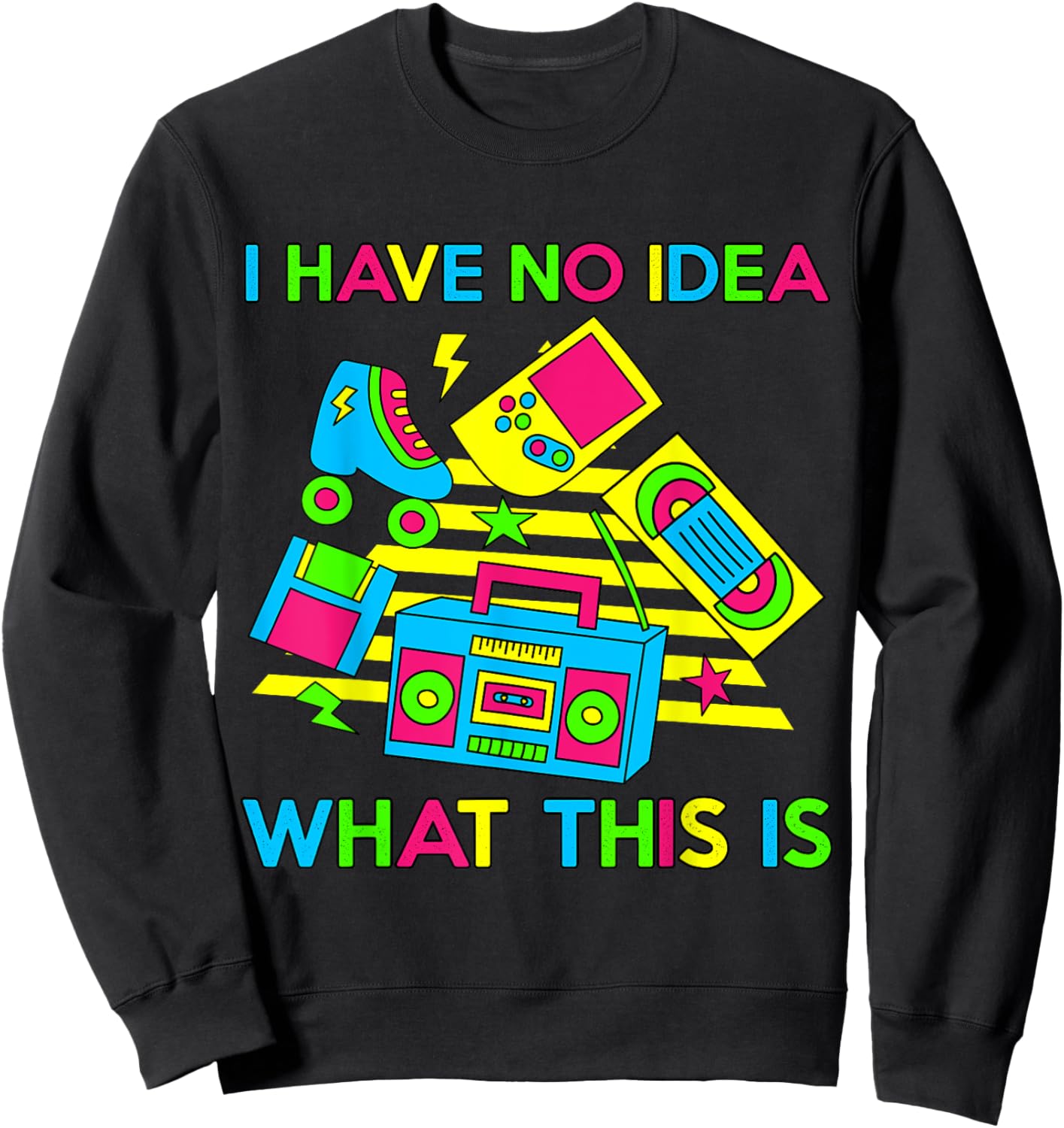 I Have No Idea What This Is Men Women Kid 70s 80s 90s Funny Sweatshirt - Sweatshirt | Black