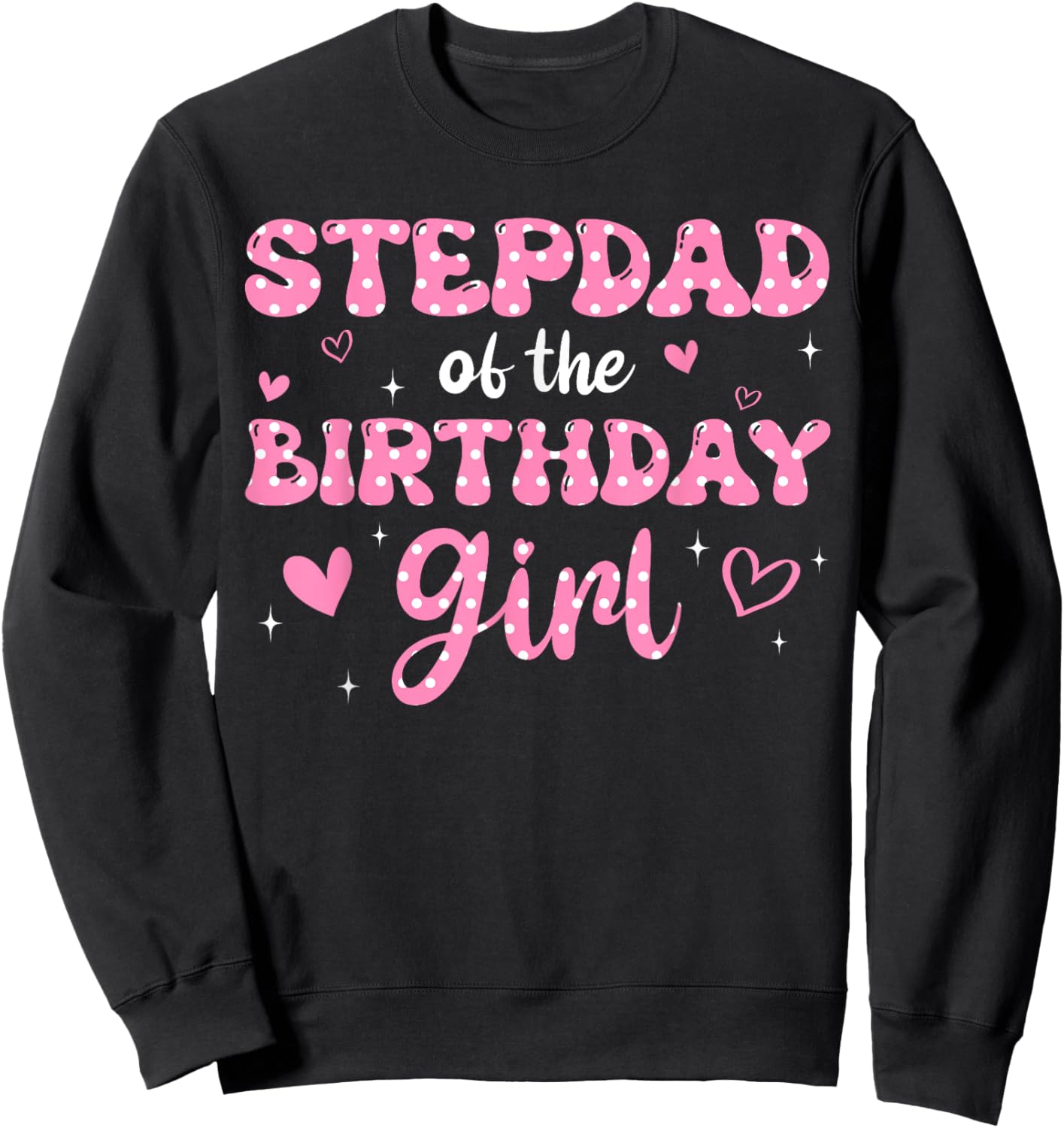 Stepdad Of The Birthday Pink Girl Matching Family Sweatshirt - Sweatshirt | Black