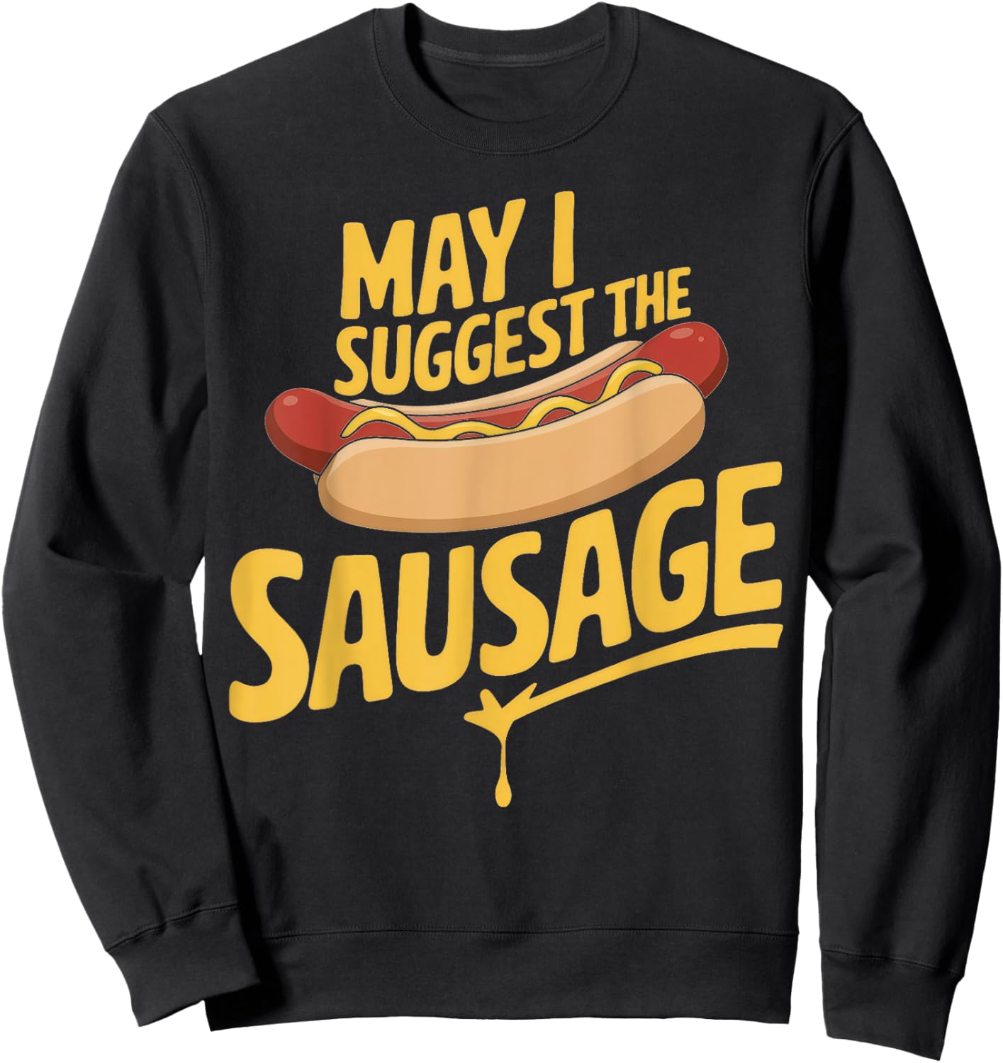 May I Suggest The Sausage Inappropriate Humor Sweatshirt - Sweatshirt | Black