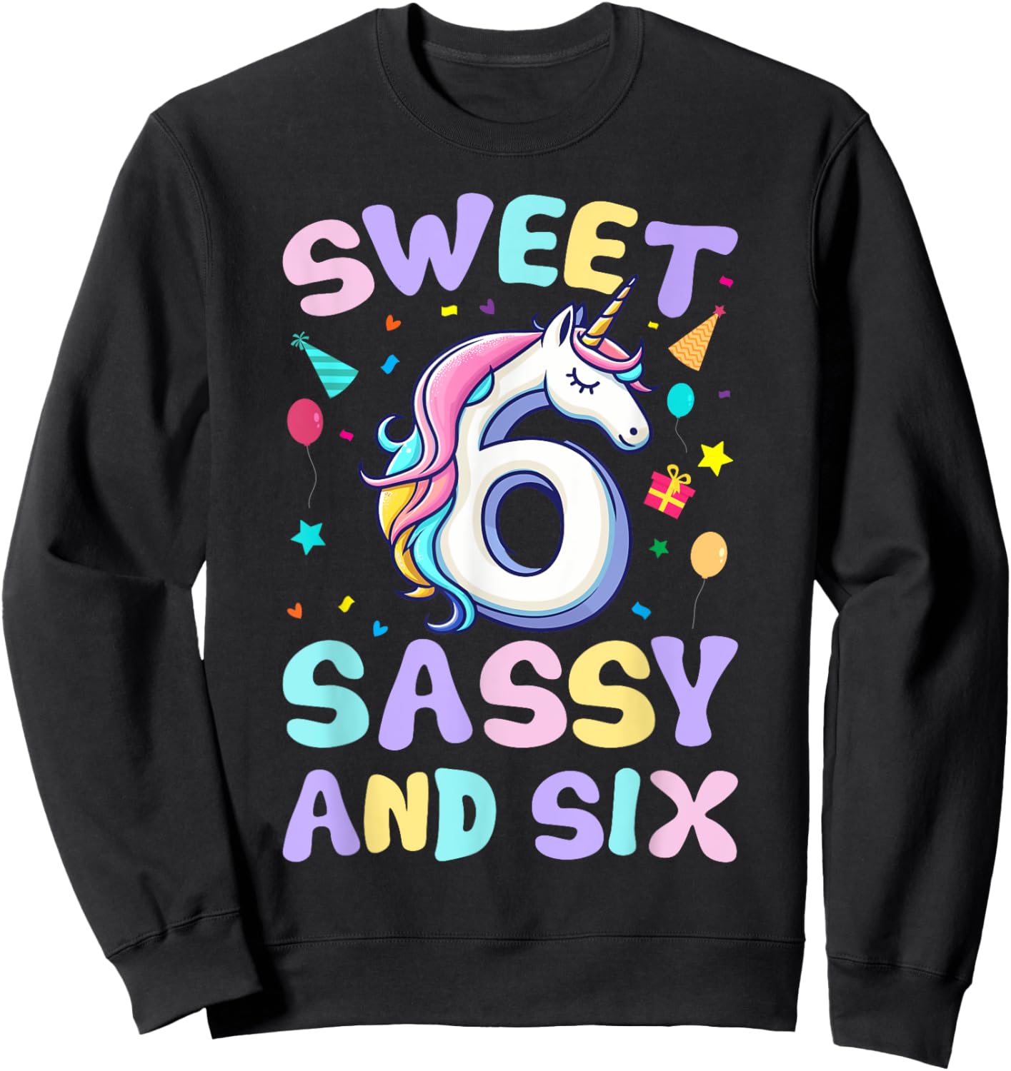 Sweet Sassy and Six Unicorn 6th Birthday Party Funny Girls Sweatshirt - Sweatshirt | Black