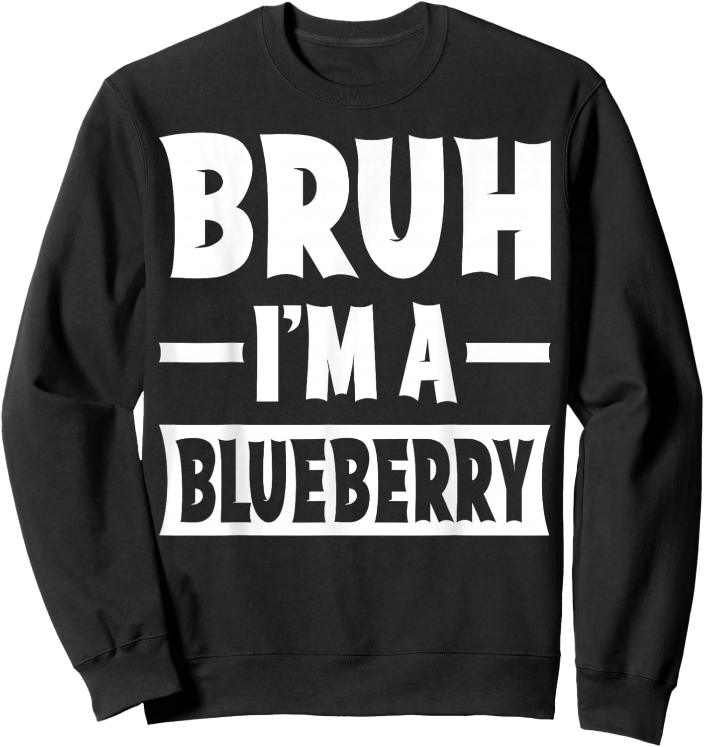 Bruh I'm A Blueberry Funny Lazy Halloween Costume Party Sweatshirt - Sweatshirt | Black