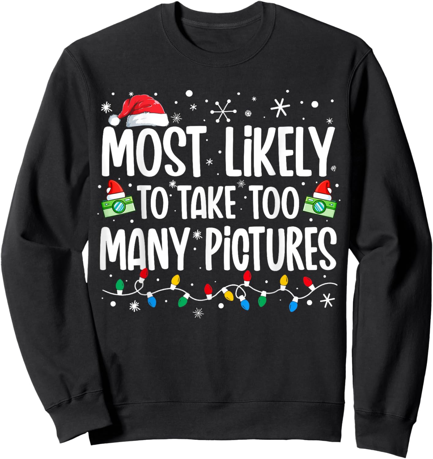 Most Likely To Take Too Many Pictures Funny Family Christmas Sweatshirt - Sweatshirt | Black