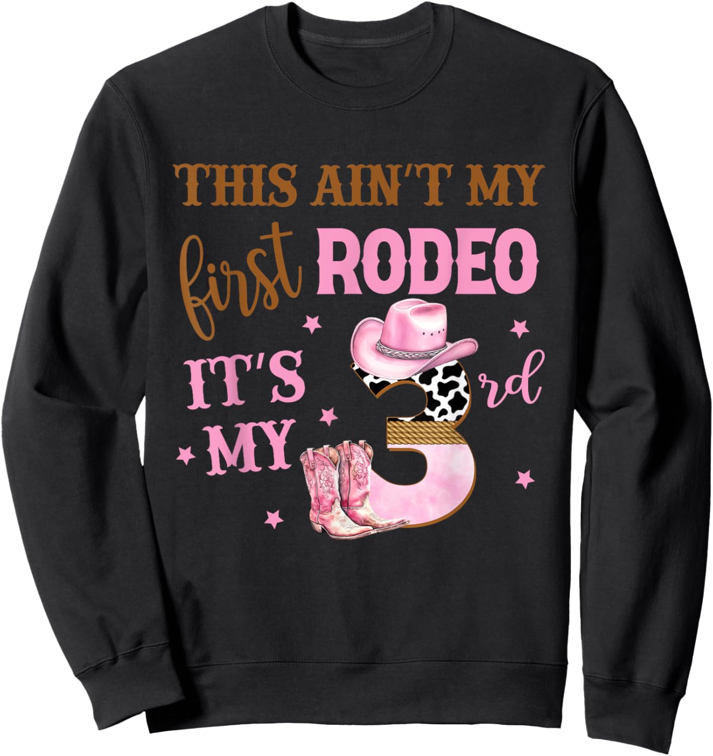 This Ain't My First Rodeo Its My 3rd Birthday Outfit Girl Sweatshirt - Sweatshirt | Black