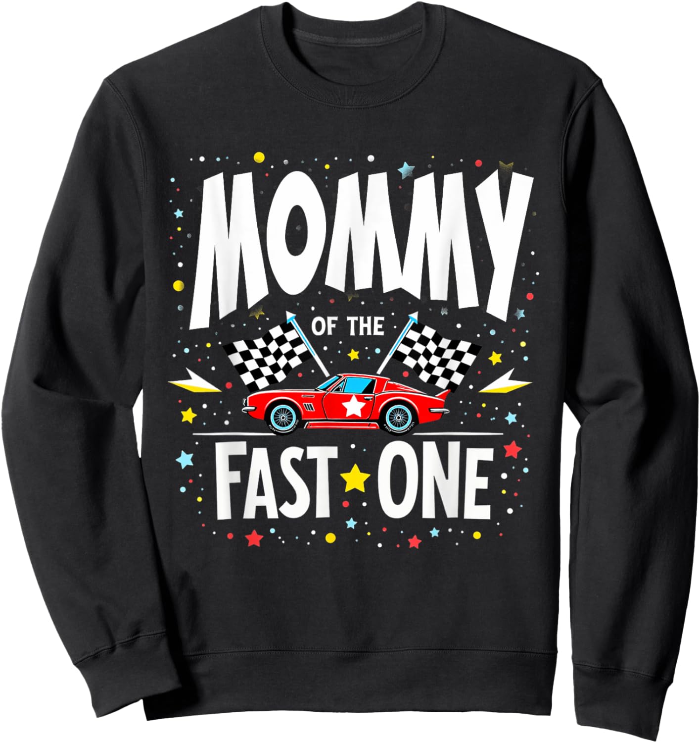 Car Racing 1st Birthday Mom Mommy Of The Fast One Sweatshirt - Sweatshirt | Black