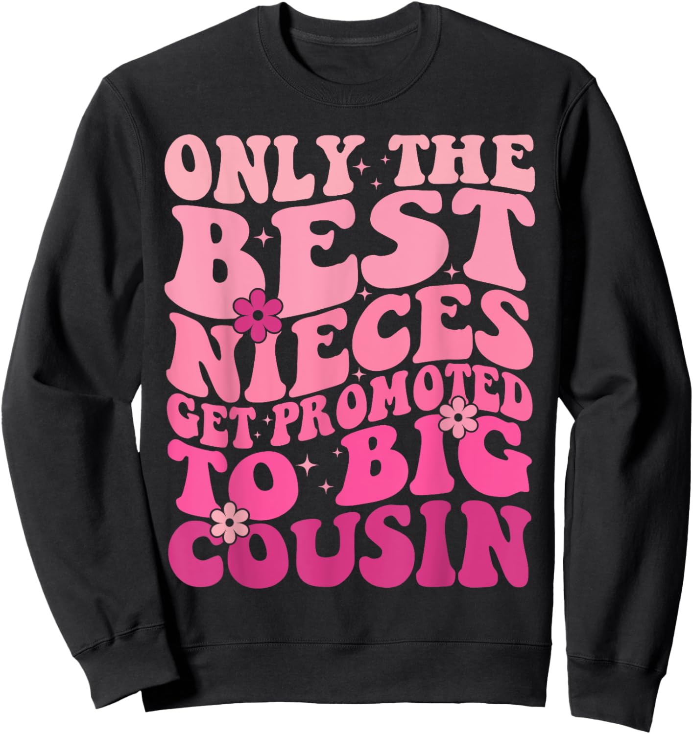 Only The Best Nieces Get Promoted To Big Cousin Cool Cousins Sweatshirt - Sweatshirt | Black