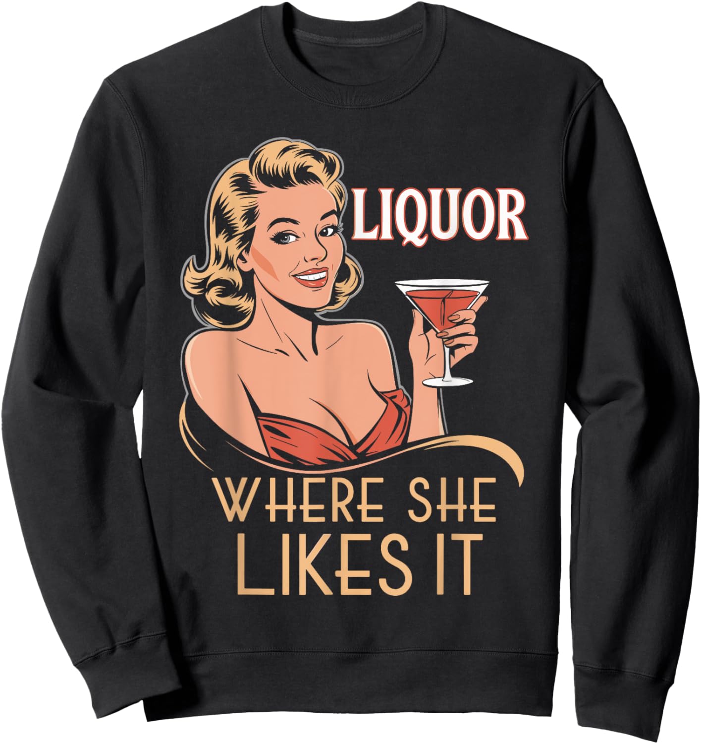 Liquor Where She Likes It Funny Drinking Lover Sweatshirt - Sweatshirt | Black
