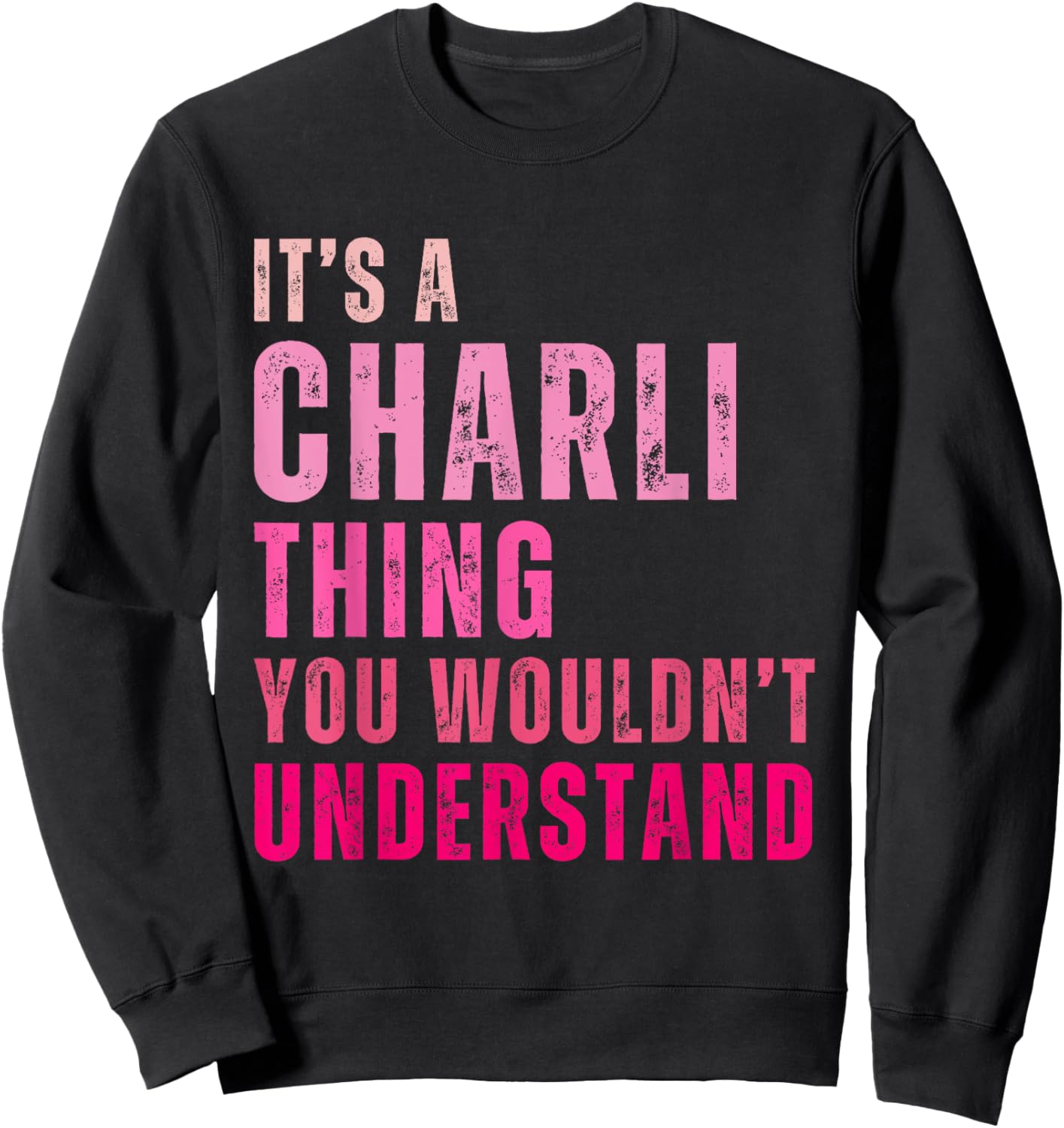 It's A Charli Thing You Wouldn't Understand Charli Vintage Sweatshirt - Sweatshirt | Black