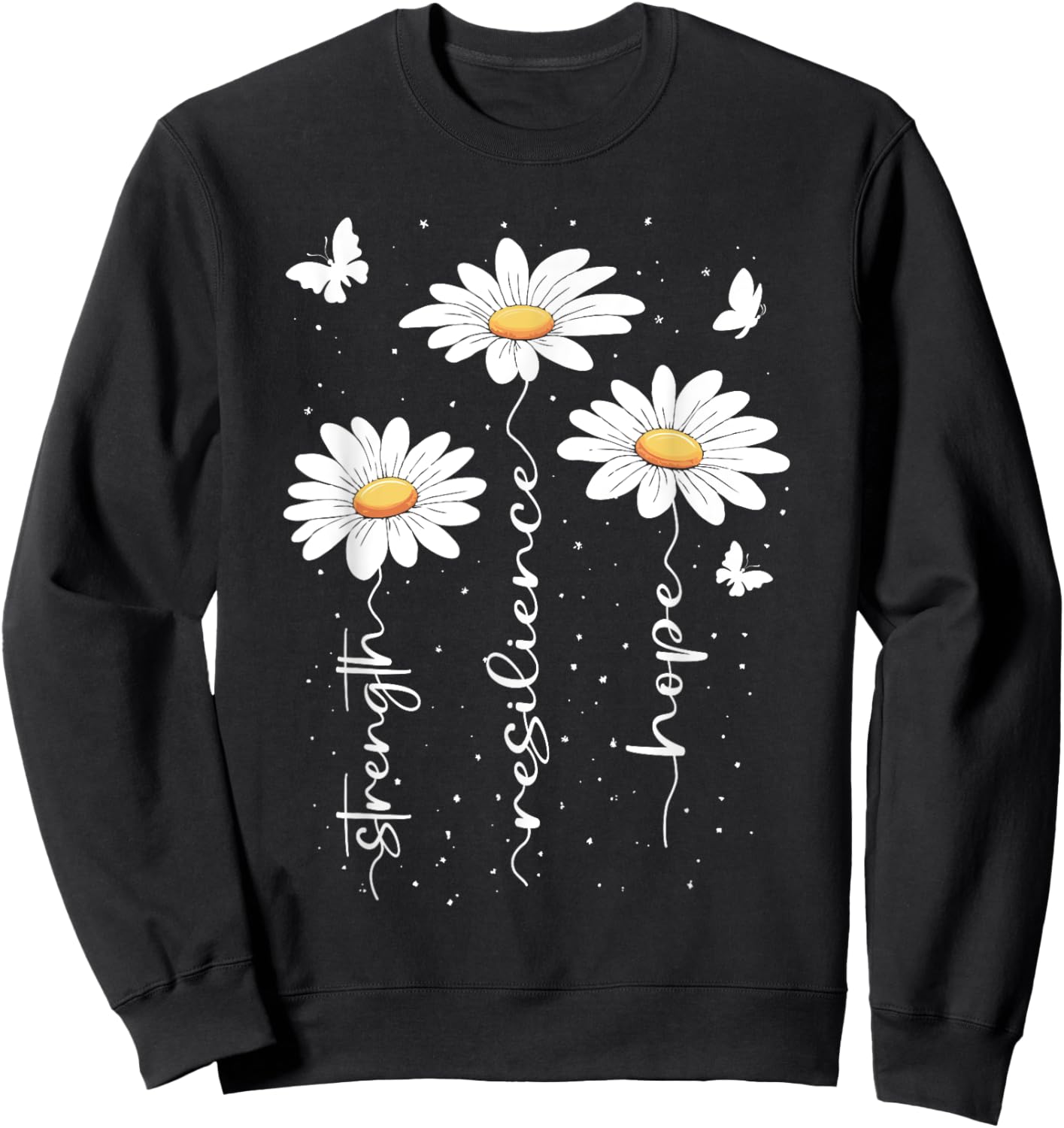 Inspirational Daisy Floral Cute Daisies Flower Nature Lover Sweatshirt - Sweatshirt | Black