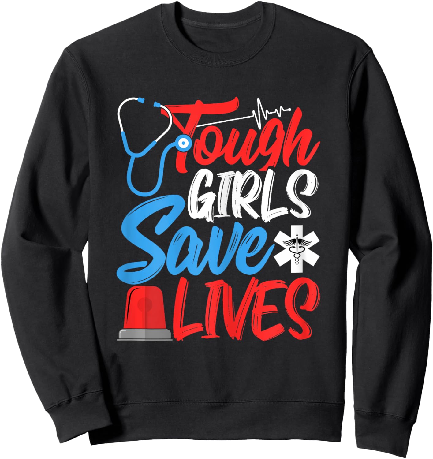 Tough Girls Save Lives - Funny EMS EMT Paramedic Girls Gifts Sweatshirt - Sweatshirt | Black