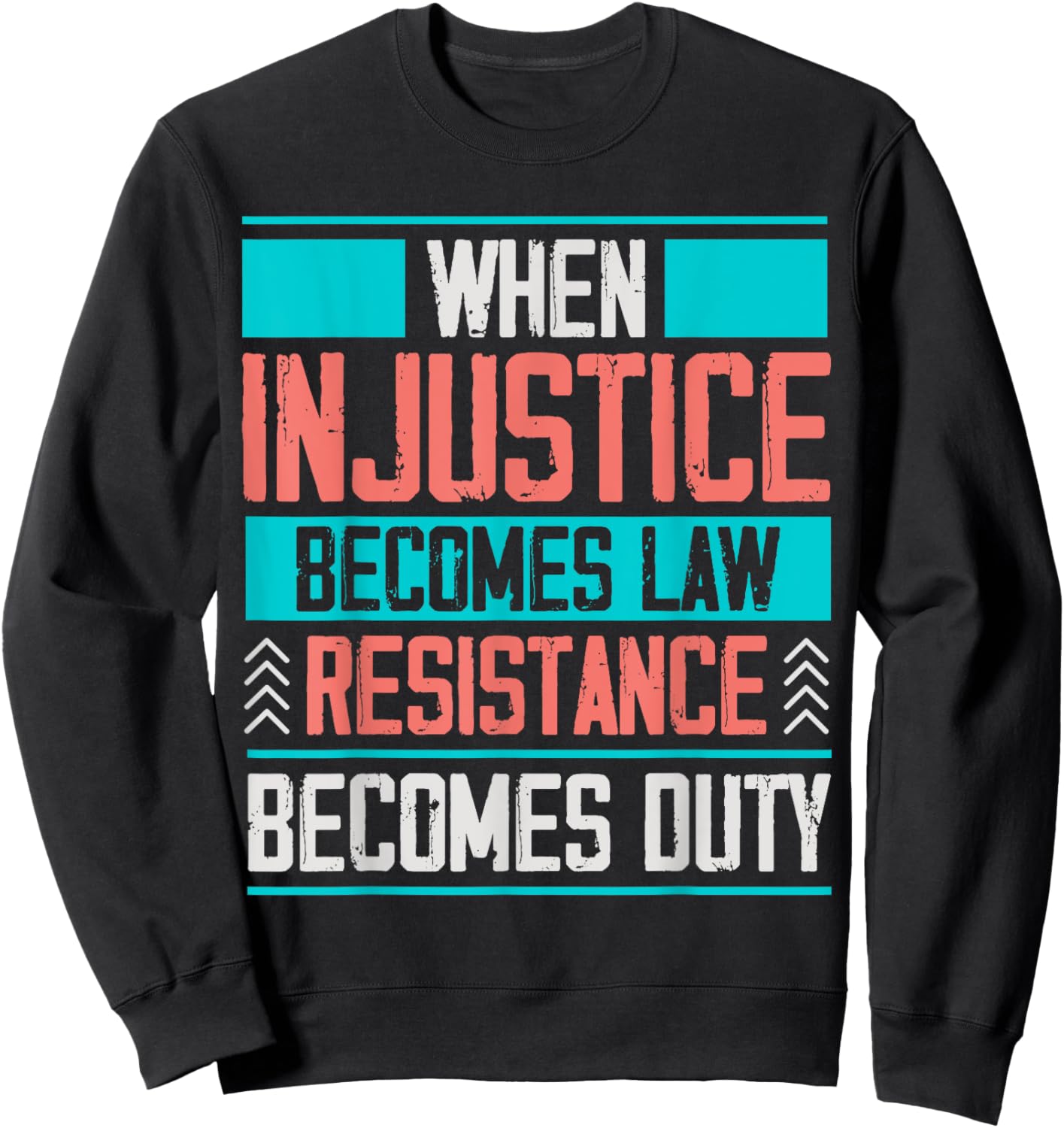When Injustice Becomes Law Resistance Becomes Duty Sweatshirt - Sweatshirt | Black