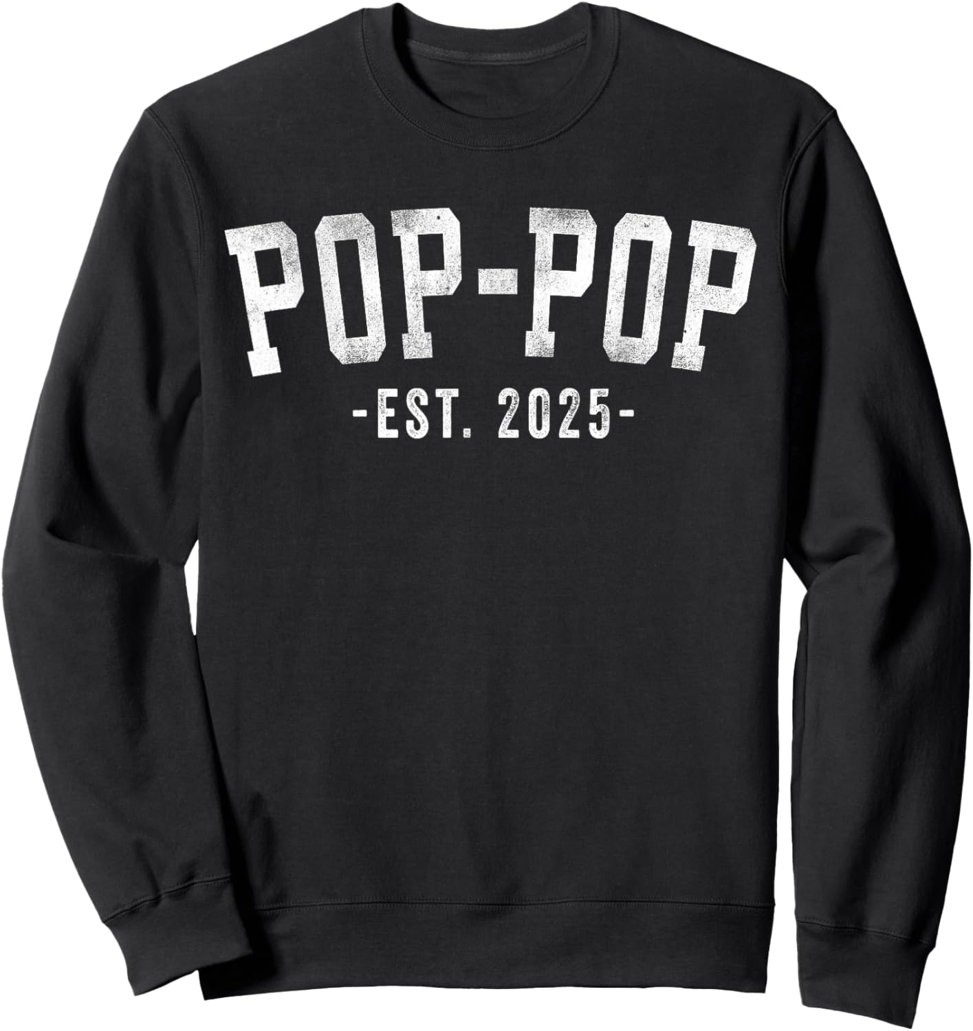 Pop-Pop 2025 Pop-Pop To Be New Pop Gifts Classic Bold Font Sweatshirt - Sweatshirt | Black