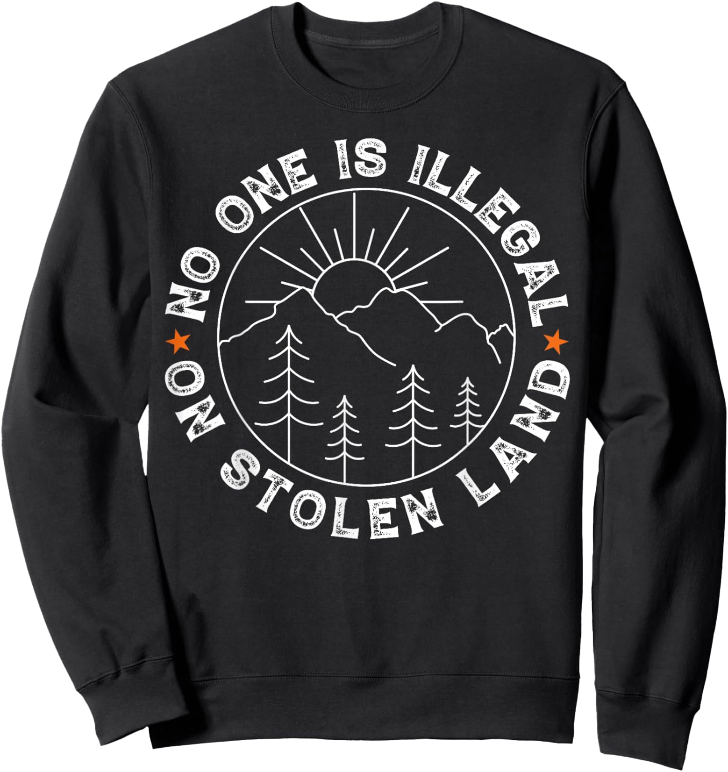 No One Is Illegal On Stolen Land Native American Indigenous Sweatshirt - Sweatshirt | Black