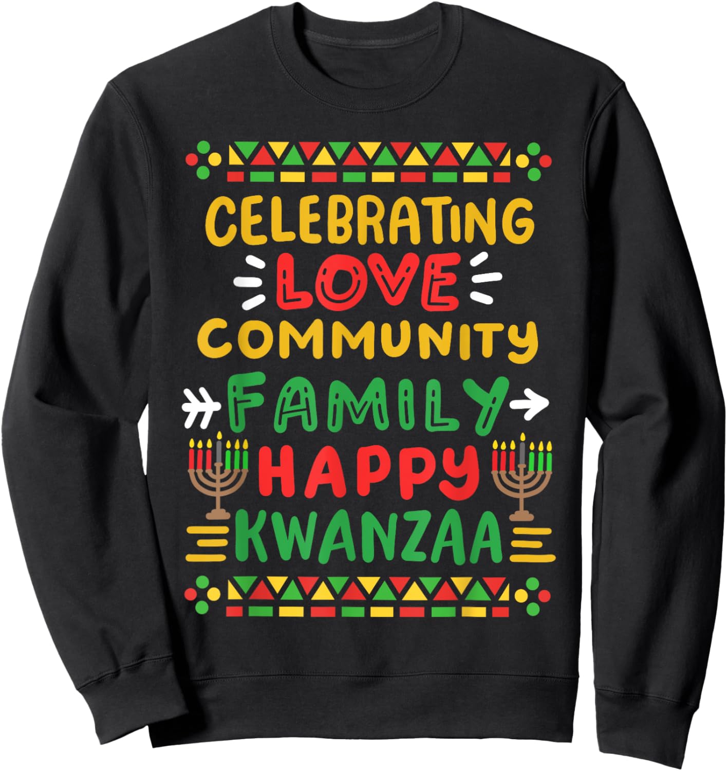 Happy Kwanzaa Celebrating Love Commuity Family Men Women Sweatshirt - Sweatshirt | Black