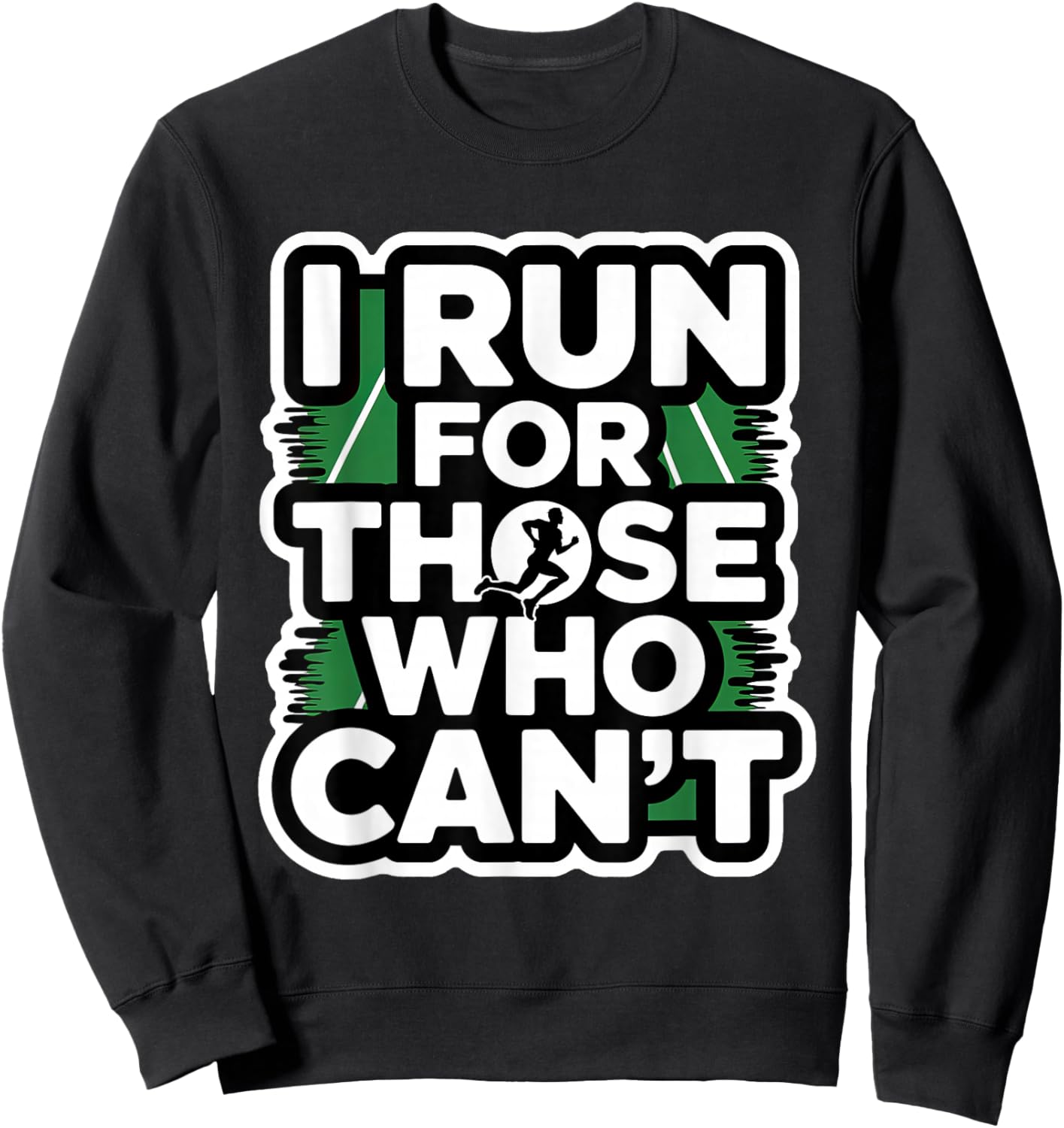 I Run for Those Who Can't, Marathon Runners Endorphins Sweatshirt - Sweatshirt | Black