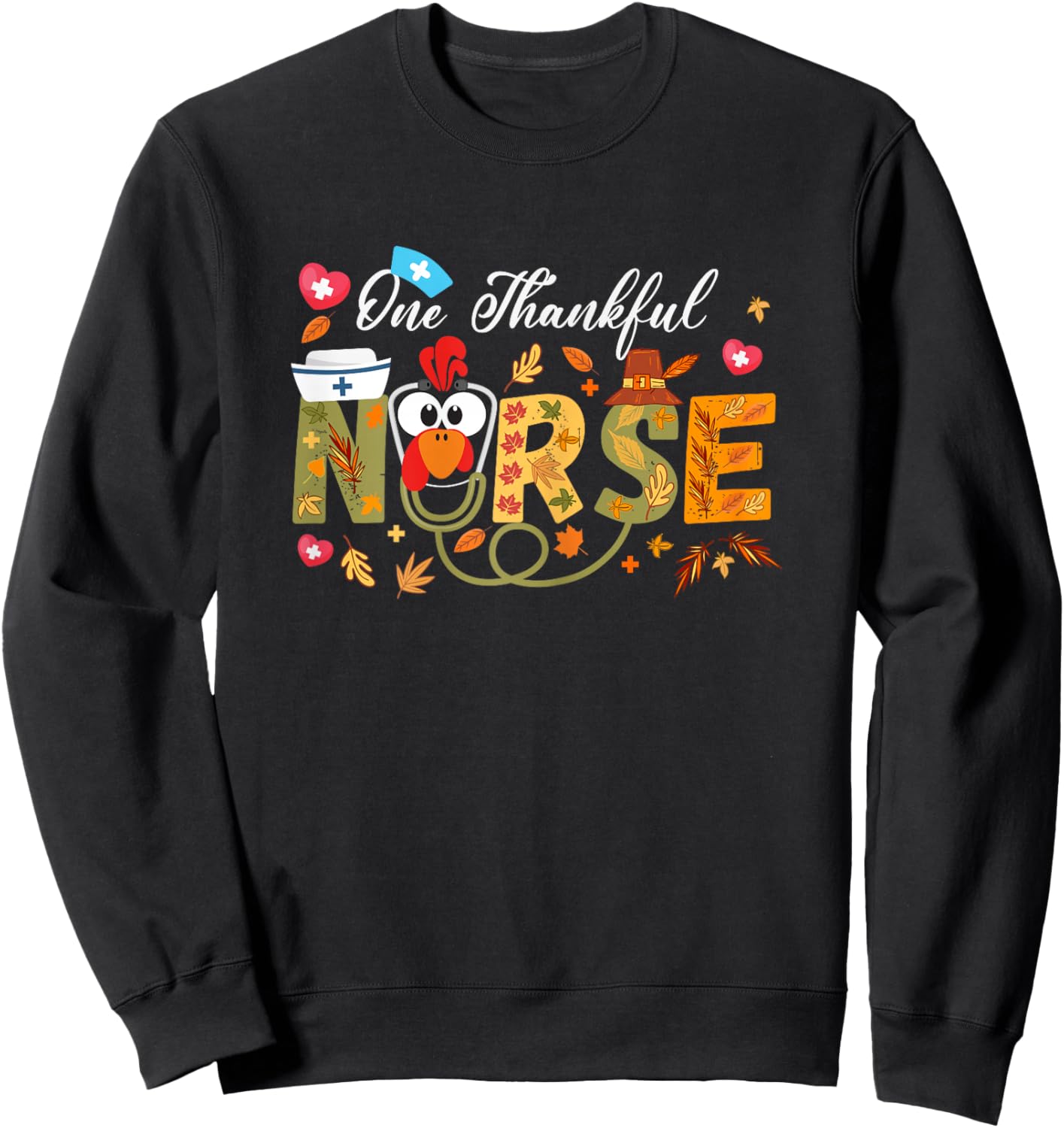women Nurse Thanksgiving, one thankful nurse, nurses Turkey Sweatshirt - Sweatshirt | Black