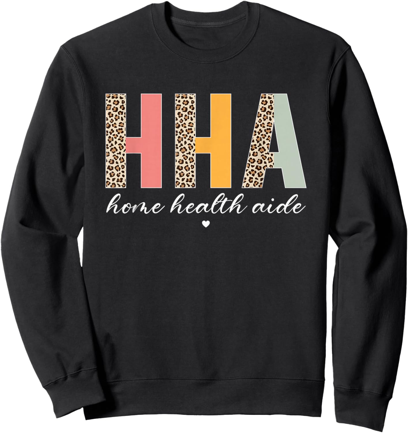 HHA Home Health Aide Healthcare Appreciation Retro Leopard Sweatshirt - Sweatshirt | Black