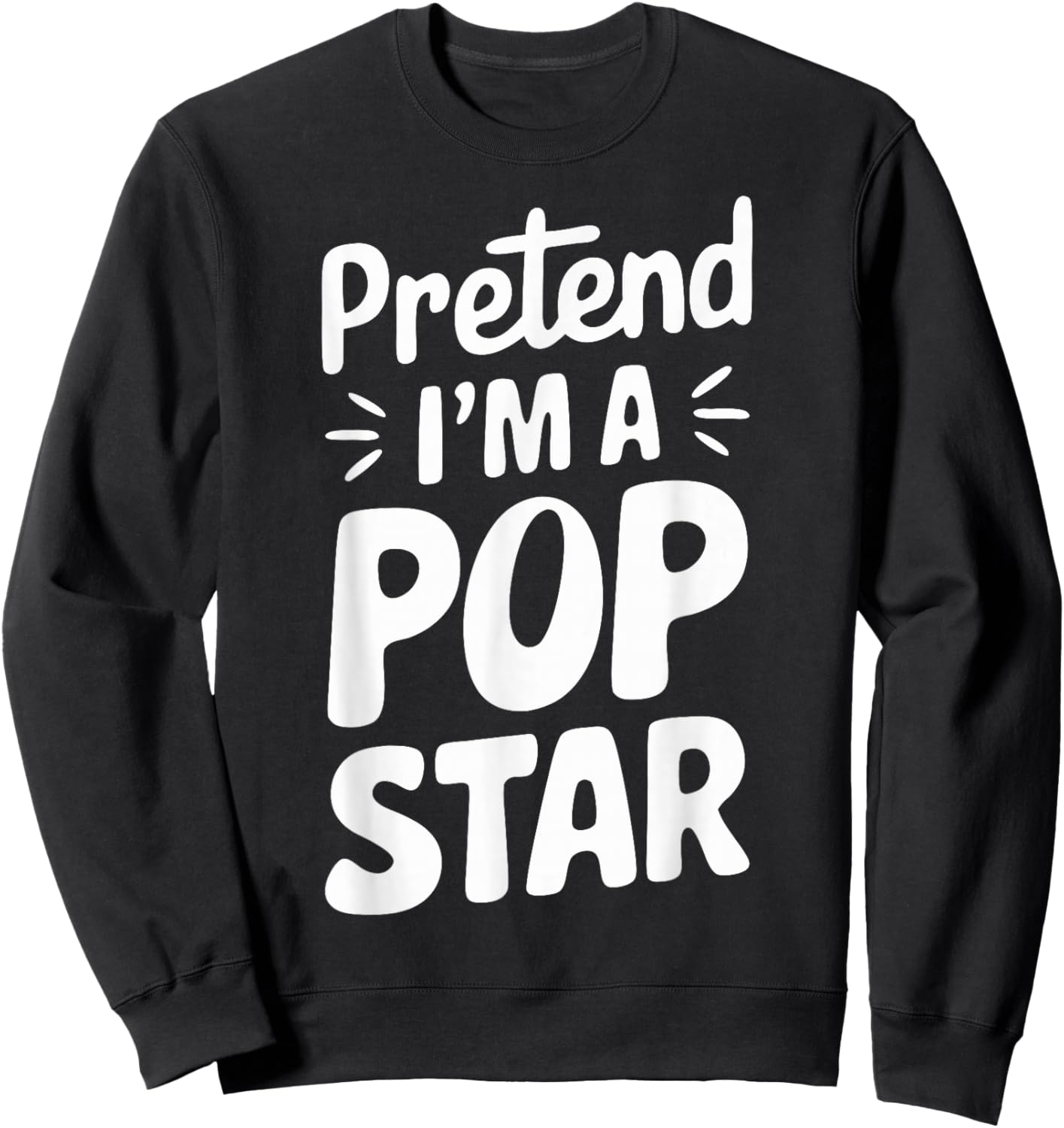 Pretend I'm A Pop Star Sweatshirt - Sweatshirt | Black