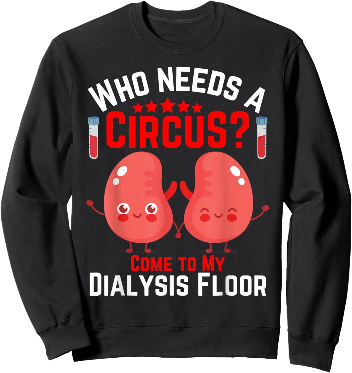 dialysis machine Technician nephrologist Tech -Adults Dialysis Technician Nurse Kidney RN Dialysis Tech Sweatshirt - Sweatshirt | Black