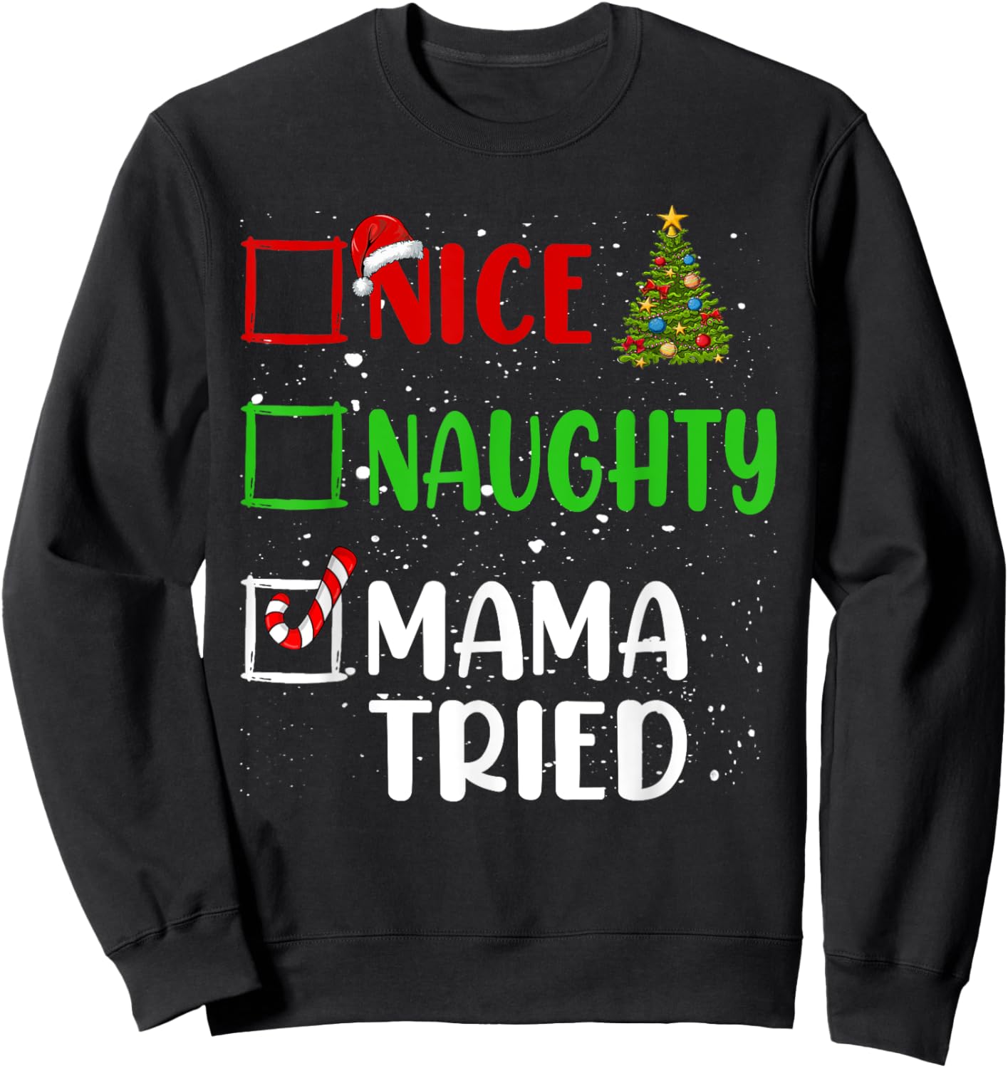 Nice Naughty Mama Tried Christmas List Holiday Xmas 2024 Sweatshirt - Sweatshirt | Black