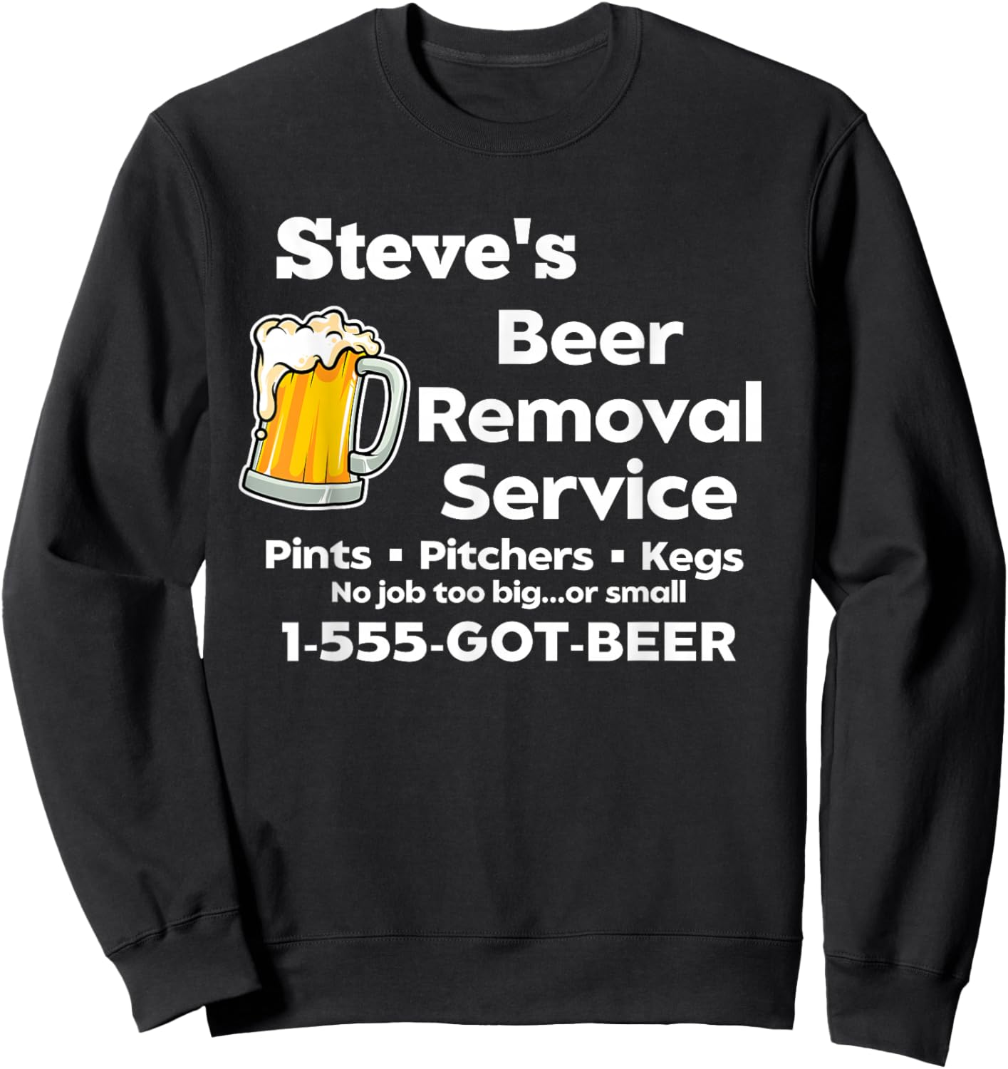 Steve's Beer Removal Service Funny Gag Fun Novelty Sweatshirt - Sweatshirt | Black
