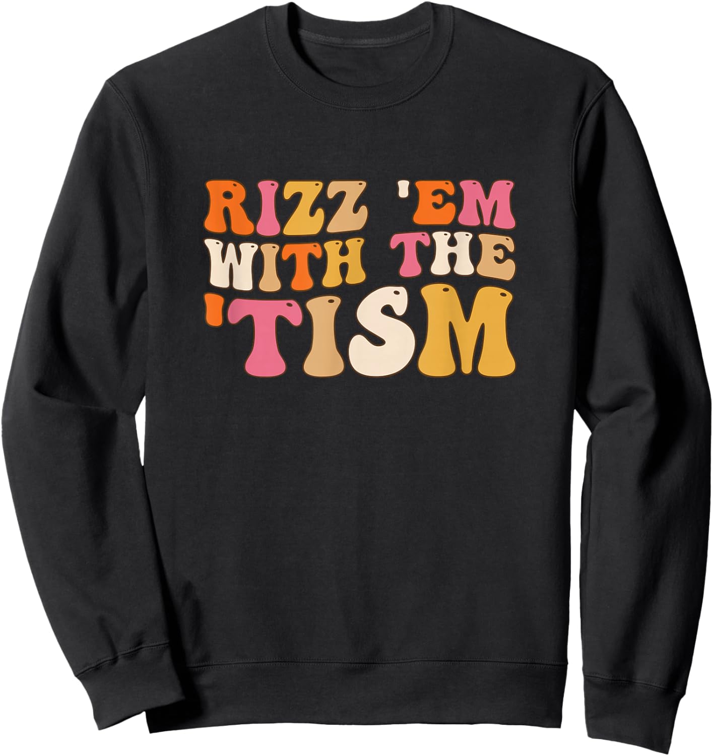 Rizz Em With The Tism Special Education Autism Awareness Sweatshirt - Sweatshirt | Black