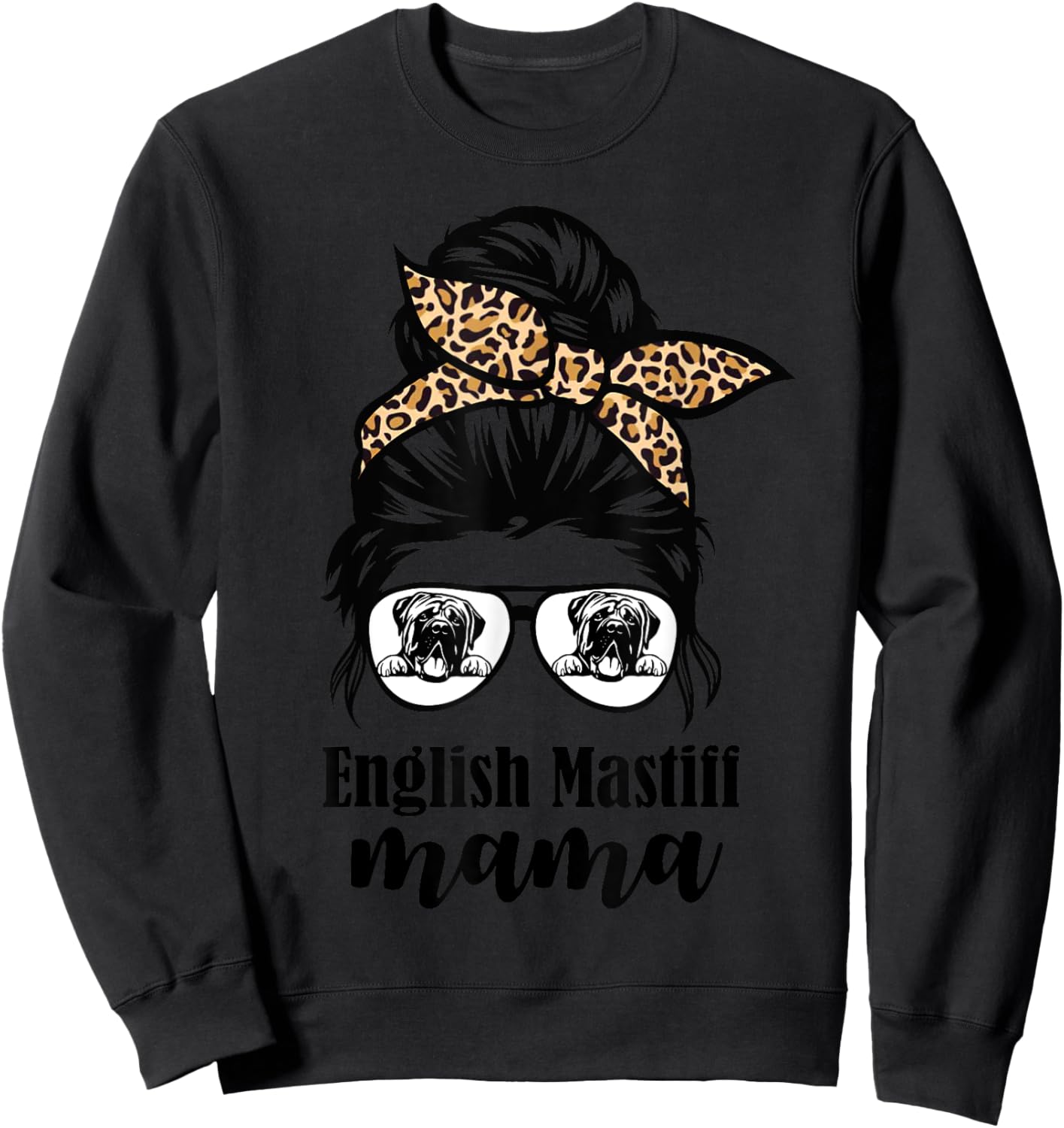 English Mastiff mama messy bun leopard Sweatshirt - Sweatshirt | Black