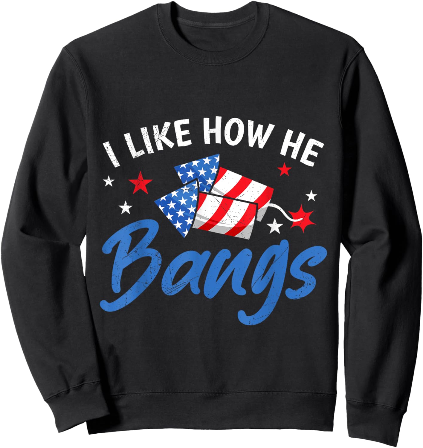 Fireworks I LIKE HOW HE BANGS Funny Pyrotechnics Wife Sweatshirt - Sweatshirt | Black
