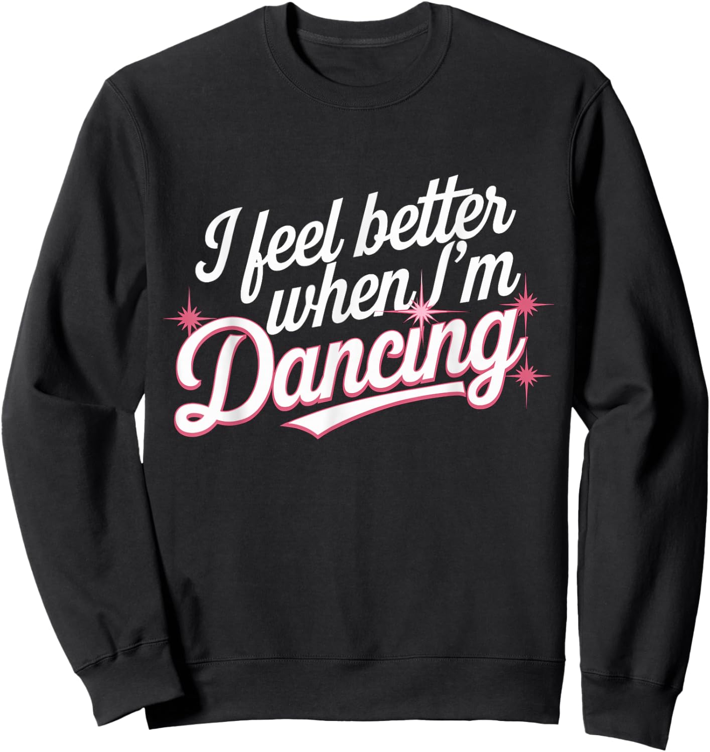I feel better when I'm dancing Dance Girl Sweatshirt - Sweatshirt | Black