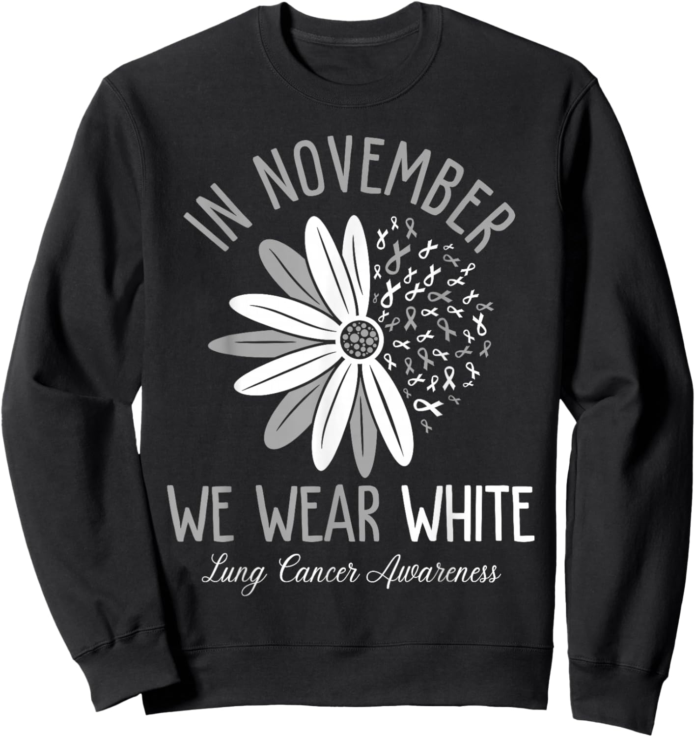 In November We Wear White Lung Cancer Awareness Flower Sweatshirt - Sweatshirt | Black