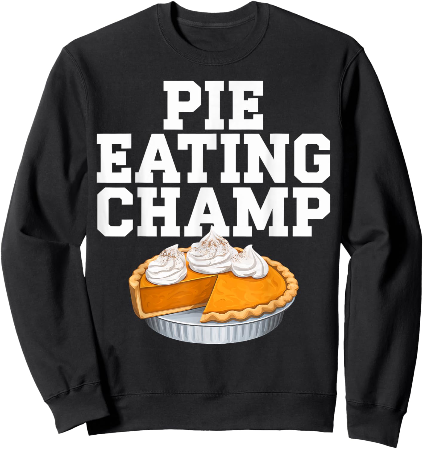 Pie Eating Contest Champion Thanksgiving Foodie Gift Sweatshirt - Sweatshirt | Black