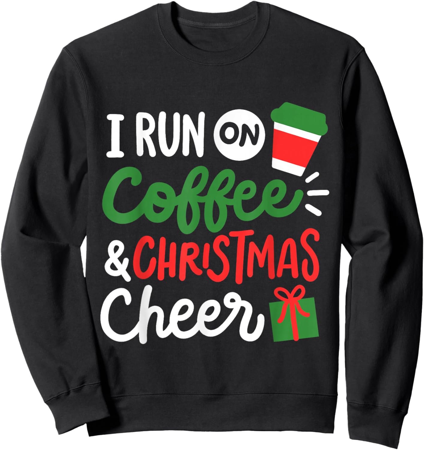 I Run On Coffee & Christmas Cheer Fun Christmas Outfit Women Sweatshirt - Sweatshirt | Black