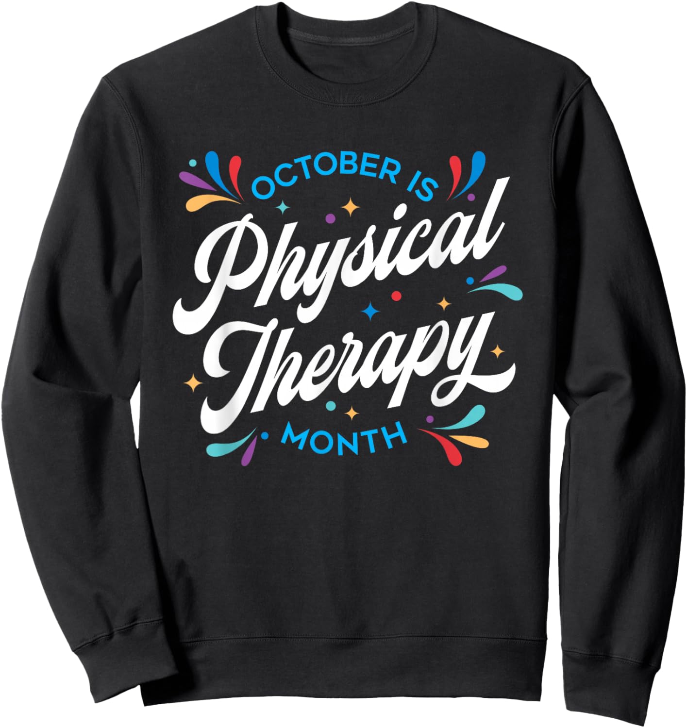 October is Physical Therapy Month: PT Month Sweatshirt - Sweatshirt | Black