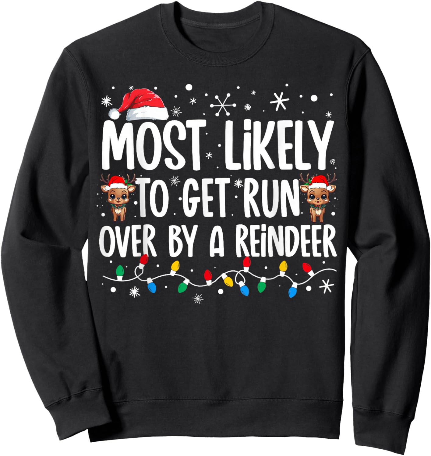 Most Likely To Get Run Over By A Reindeer Family Christmas Sweatshirt - Sweatshirt | Black
