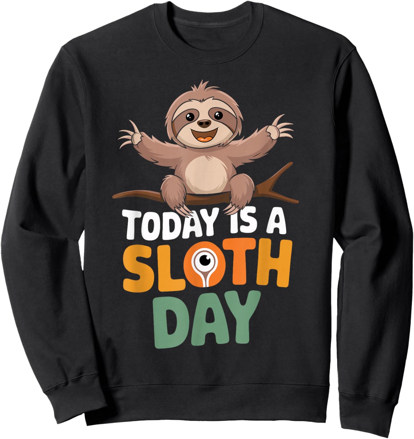 Today is a Sloth Day Design | Sloth Lover Stuff | Sloth Sweatshirt - Sweatshirt | Black