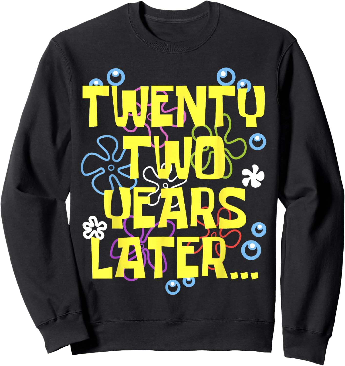 TWENTY TWO YEARS LATER 22 year Old Birthday Gifts Men Women Sweatshirt - Sweatshirt | Black