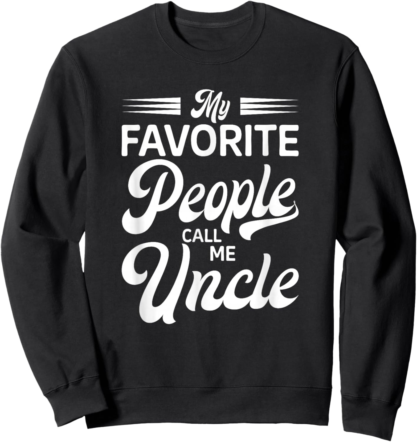 My Favorite People Call Me Uncle Sweatshirt - Sweatshirt | Black