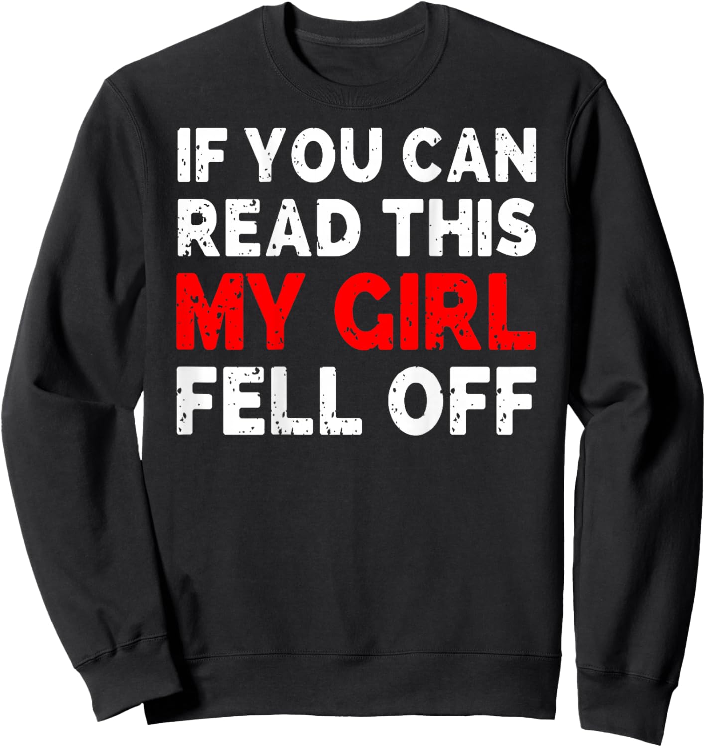 Funny If You Can Read This My Girl Fell Off Biker Motorcycle Sweatshirt - Sweatshirt | Black