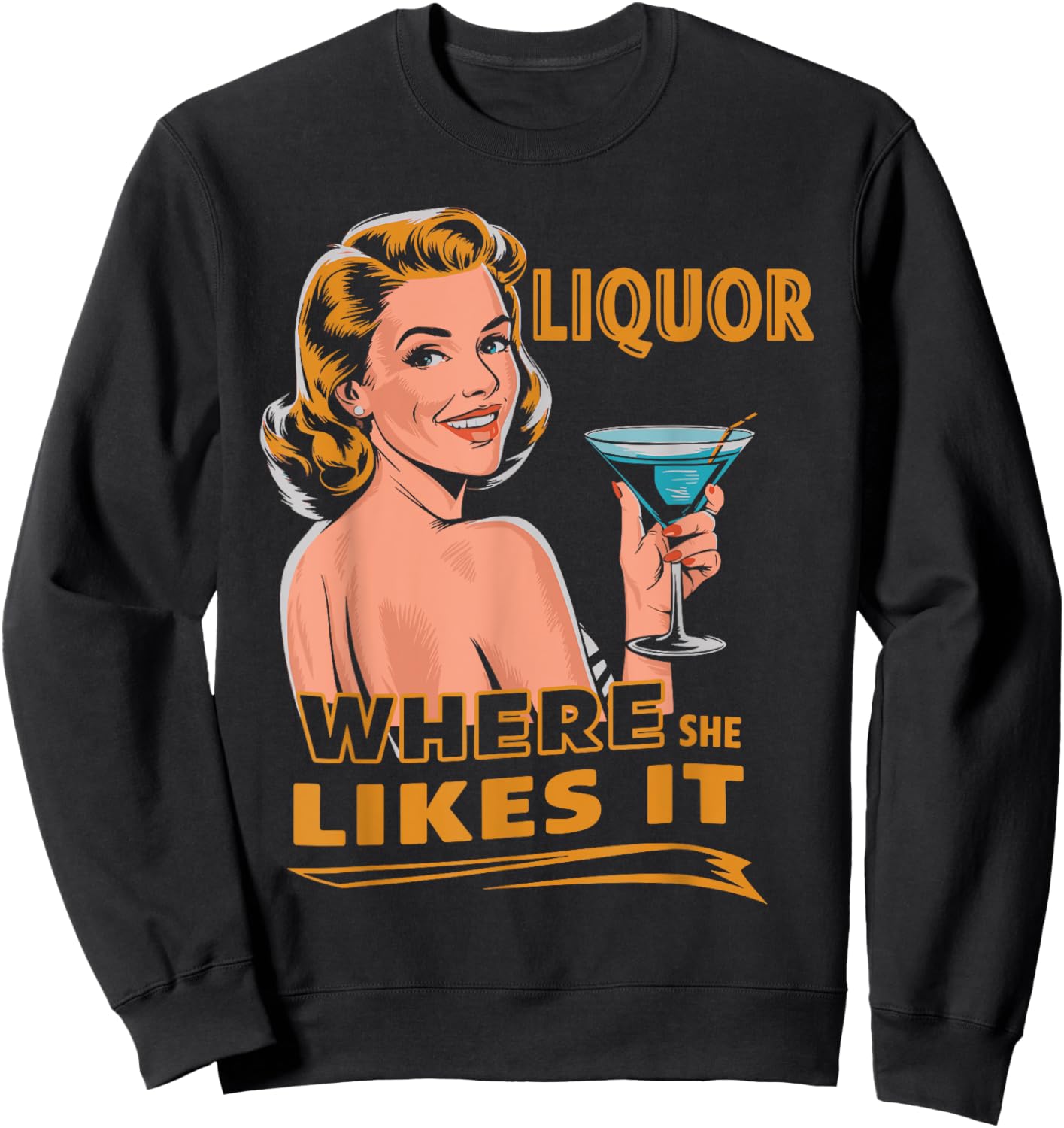 Liquor Where She Likes It Funny Drinking Lover Sweatshirt - Sweatshirt | Black