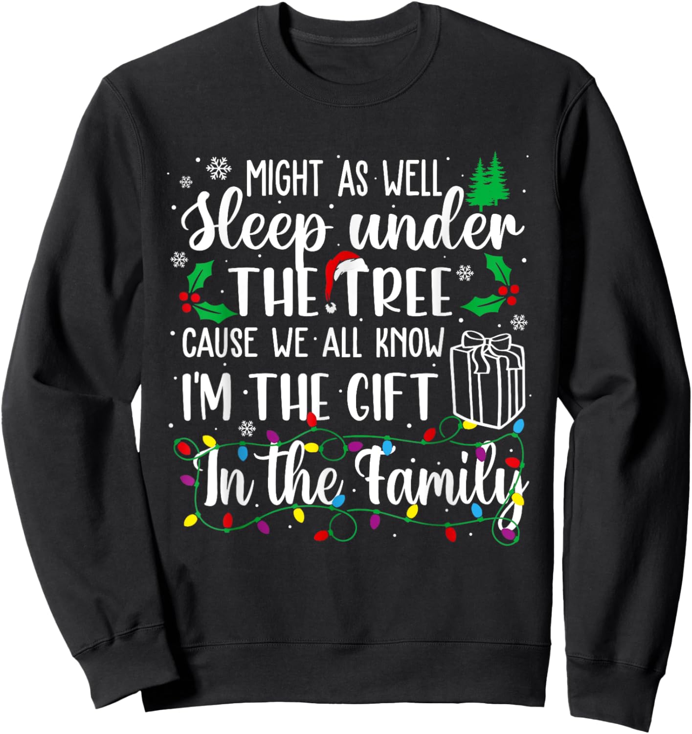Might As Well Sleep Under The Tree Cause We All Know Xmas Sweatshirt - Sweatshirt | Black
